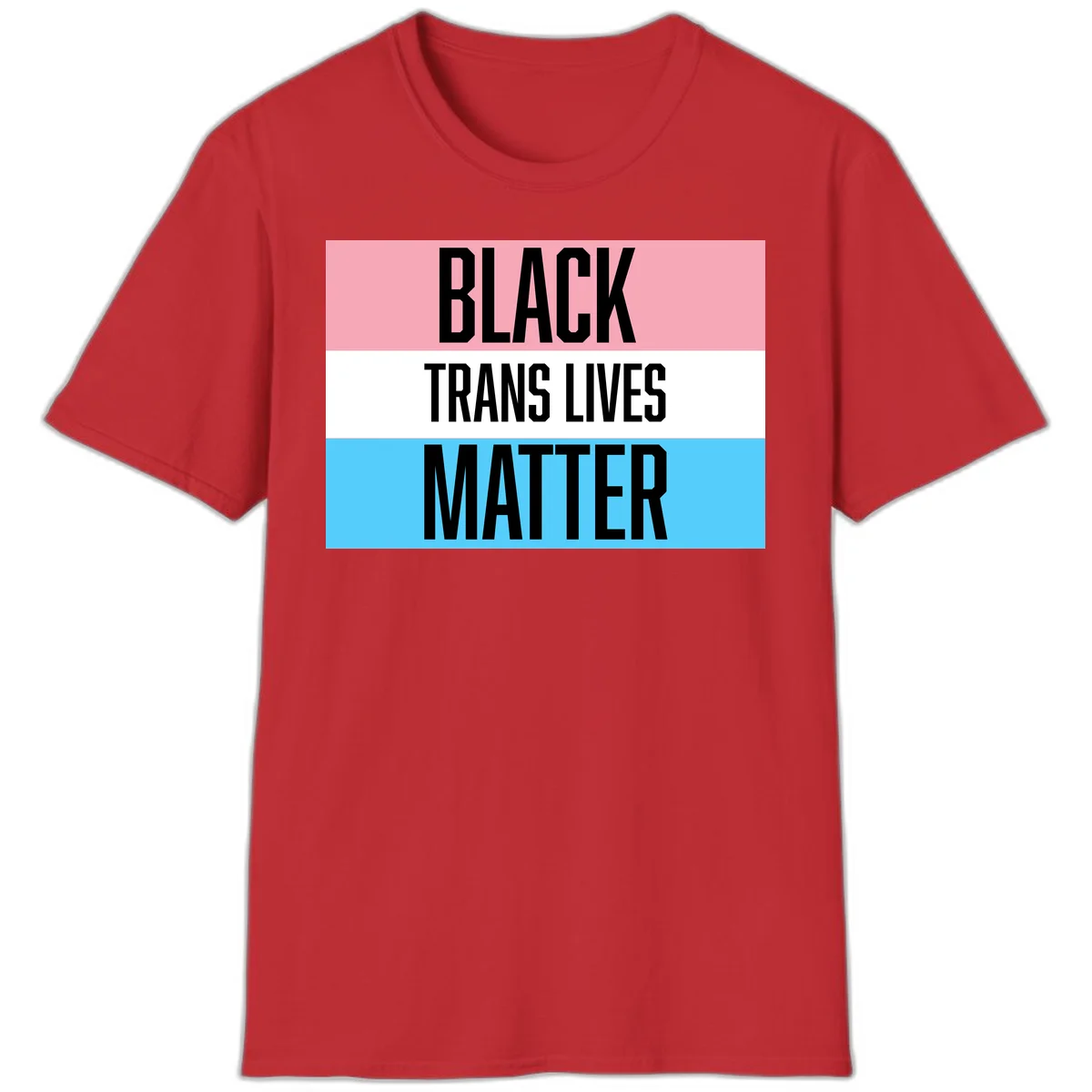 Black Trans Lives Matter design with bold text on trans pride flag colored horizontal stripes: pink, white, and blue in Red