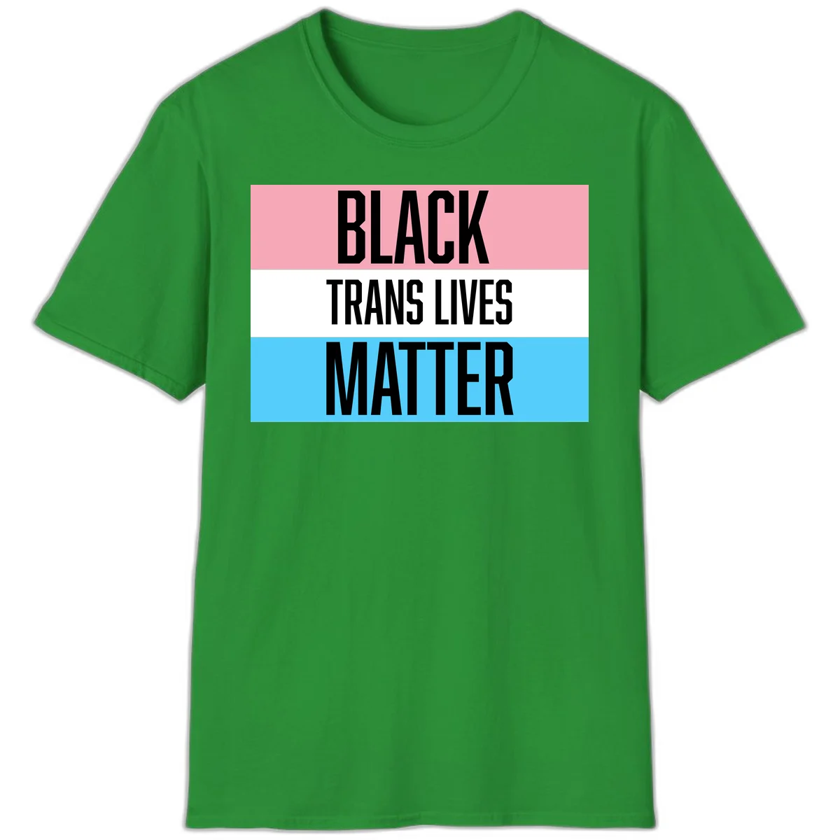 Black Trans Lives Matter design with bold text on trans pride flag colored horizontal stripes: pink, white, and blue in Irish Green