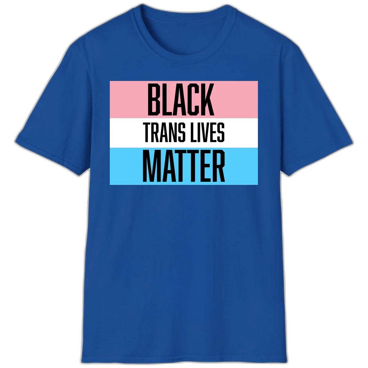 Black Trans Lives Matter design with bold text on trans pride flag colored horizontal stripes: pink, white, and blue in Royal