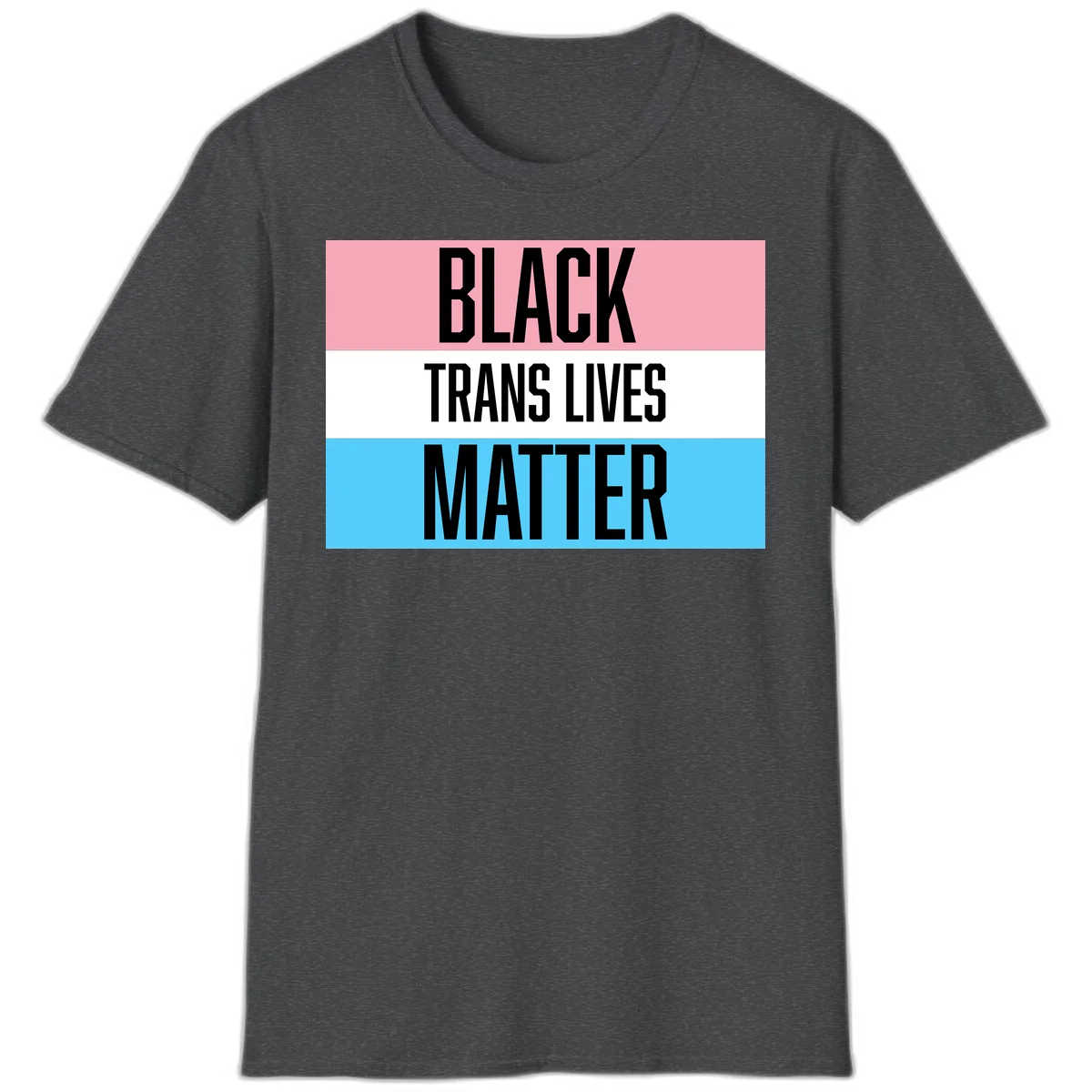 Black Trans Lives Matter design with bold text on trans pride flag colored horizontal stripes: pink, white, and blue in Dark Heather
