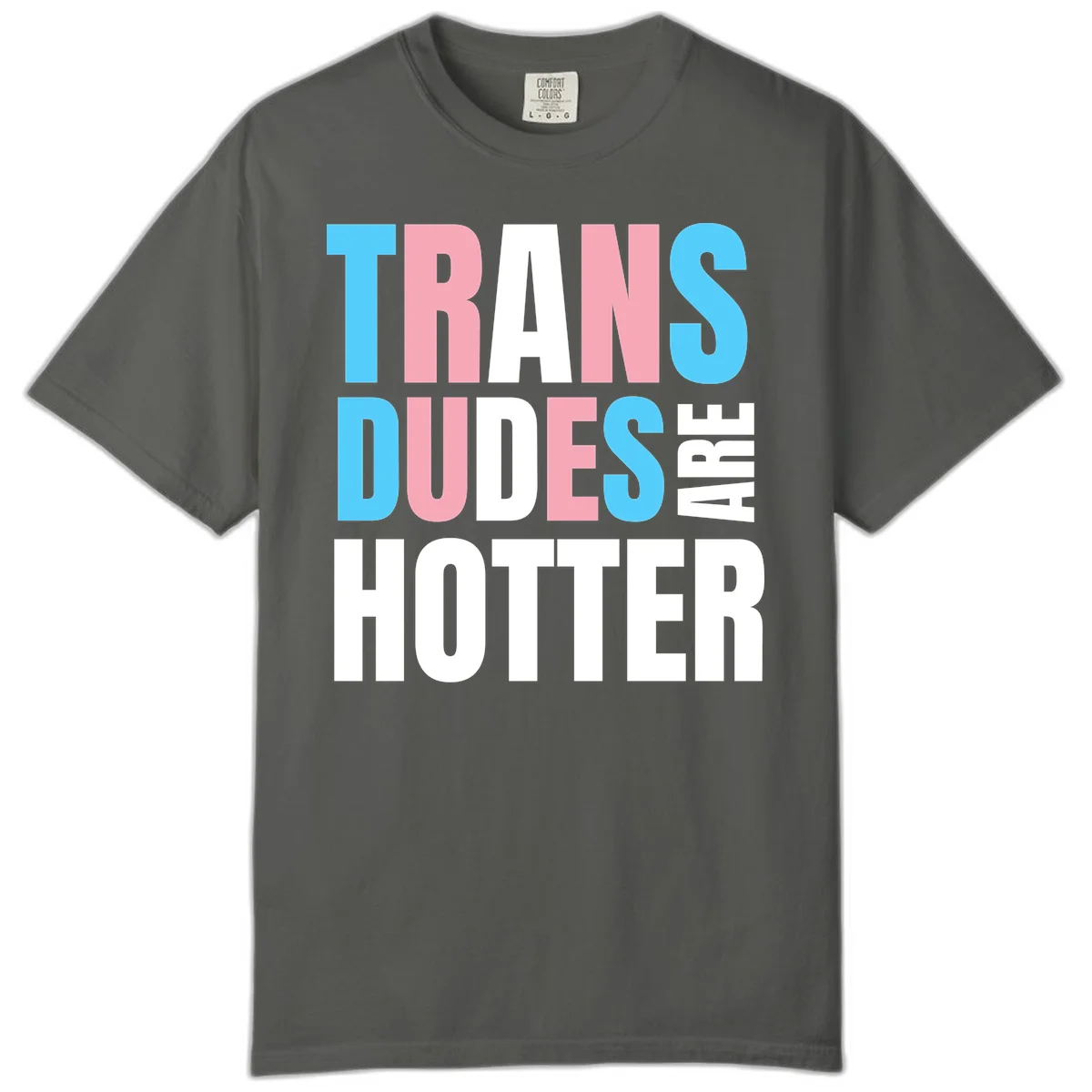 Bold typography design reading 'TRANS DUDES ARE HOTTER' in cyan, pink, and white letters on gray background in Pepper