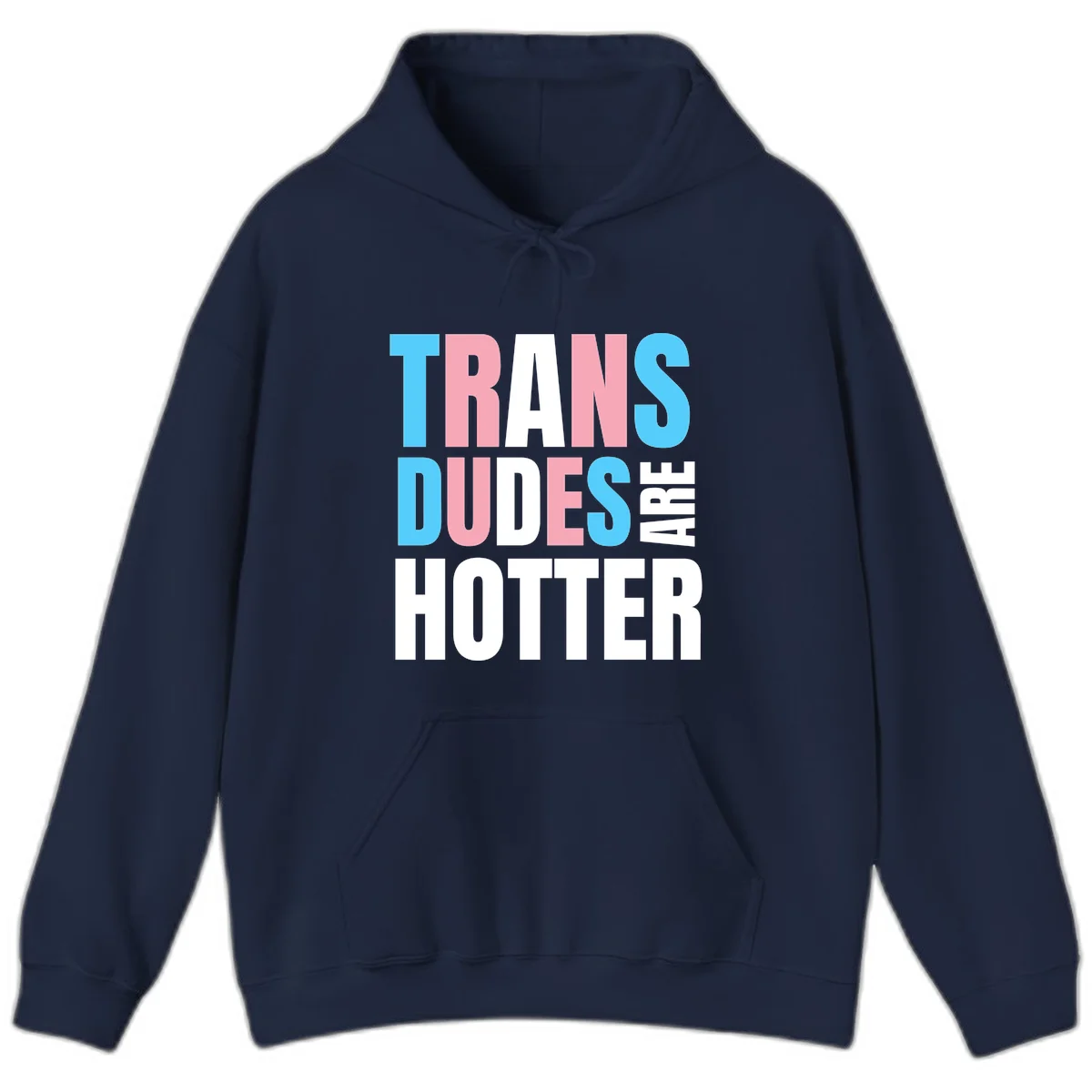 Bold typography design reading 'TRANS DUDES ARE HOTTER' in cyan, pink, and white letters on gray background in Navy
