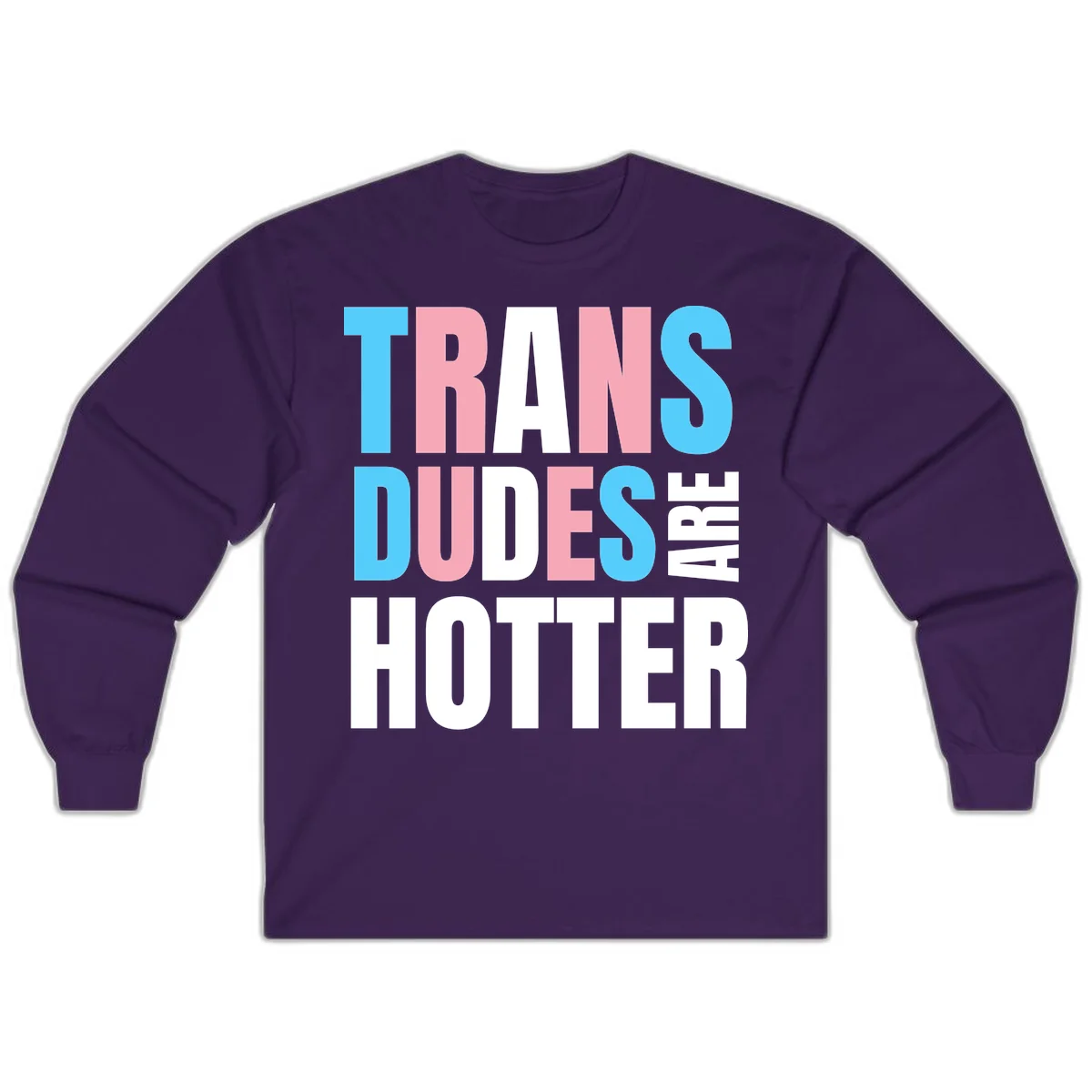 Bold typography design reading 'TRANS DUDES ARE HOTTER' in cyan, pink, and white letters on gray background in Purple