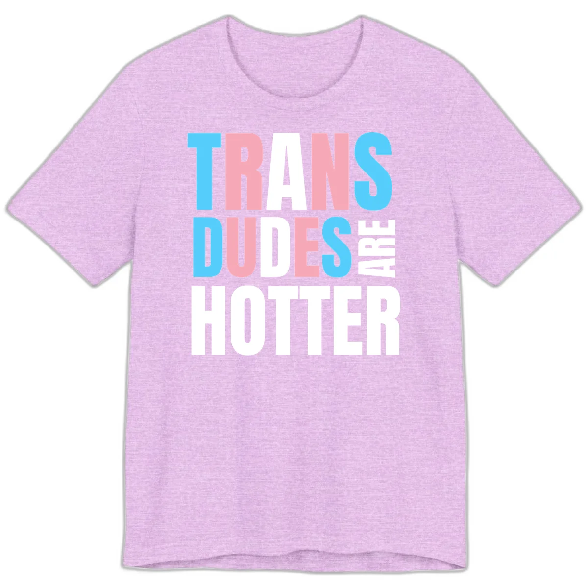Bold typography design reading 'TRANS DUDES ARE HOTTER' in cyan, pink, and white letters on gray background in Heather Prism Lilac