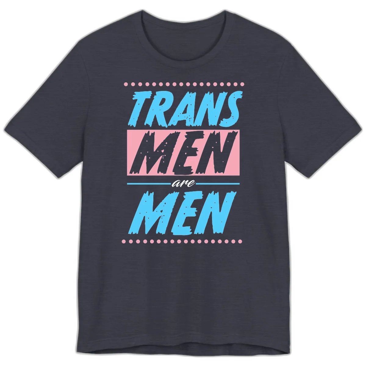 Grunge-style graphic with 'Trains New Men Are Men New' text in blue and gray with pink banner, decorated with dots border in Heather Midnight Navy