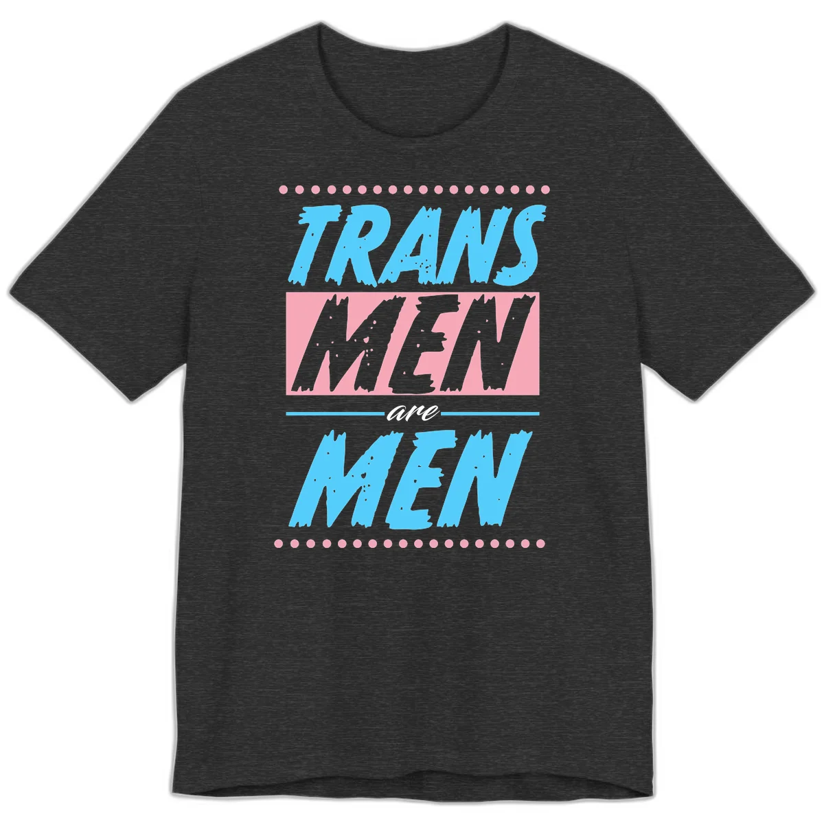 Grunge-style graphic with 'Trains New Men Are Men New' text in blue and gray with pink banner, decorated with dots border in Dark Grey Heather