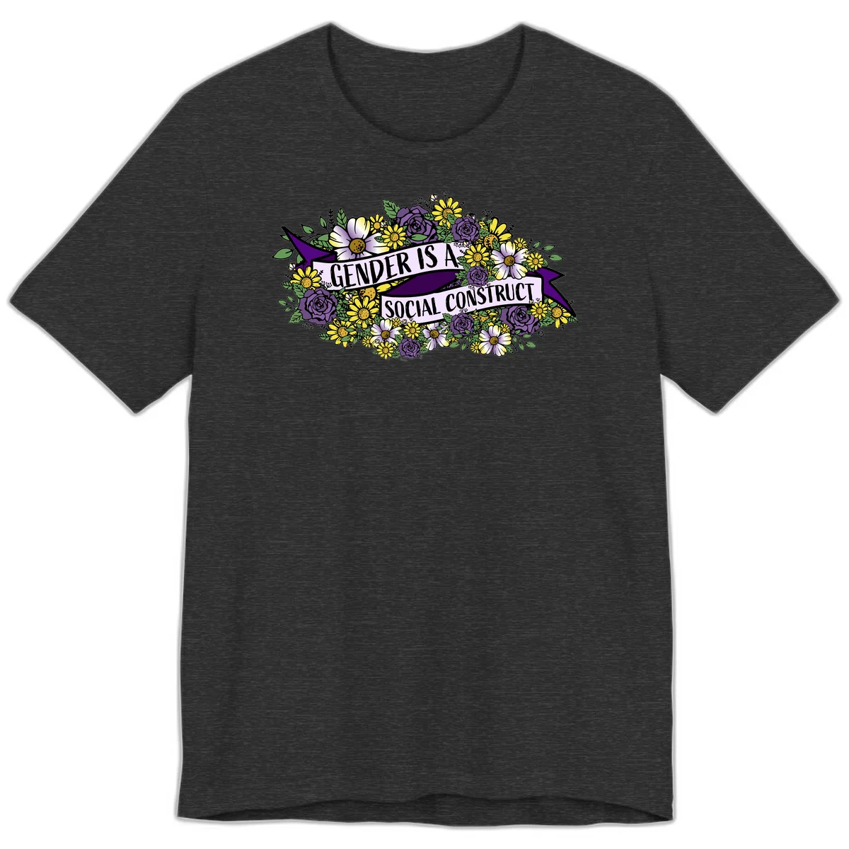 Colorful floral illustration with purple roses and yellow daisies surrounding a banner reading 'Gender Is A Social Construct' in bold text. in Dark Grey Heather