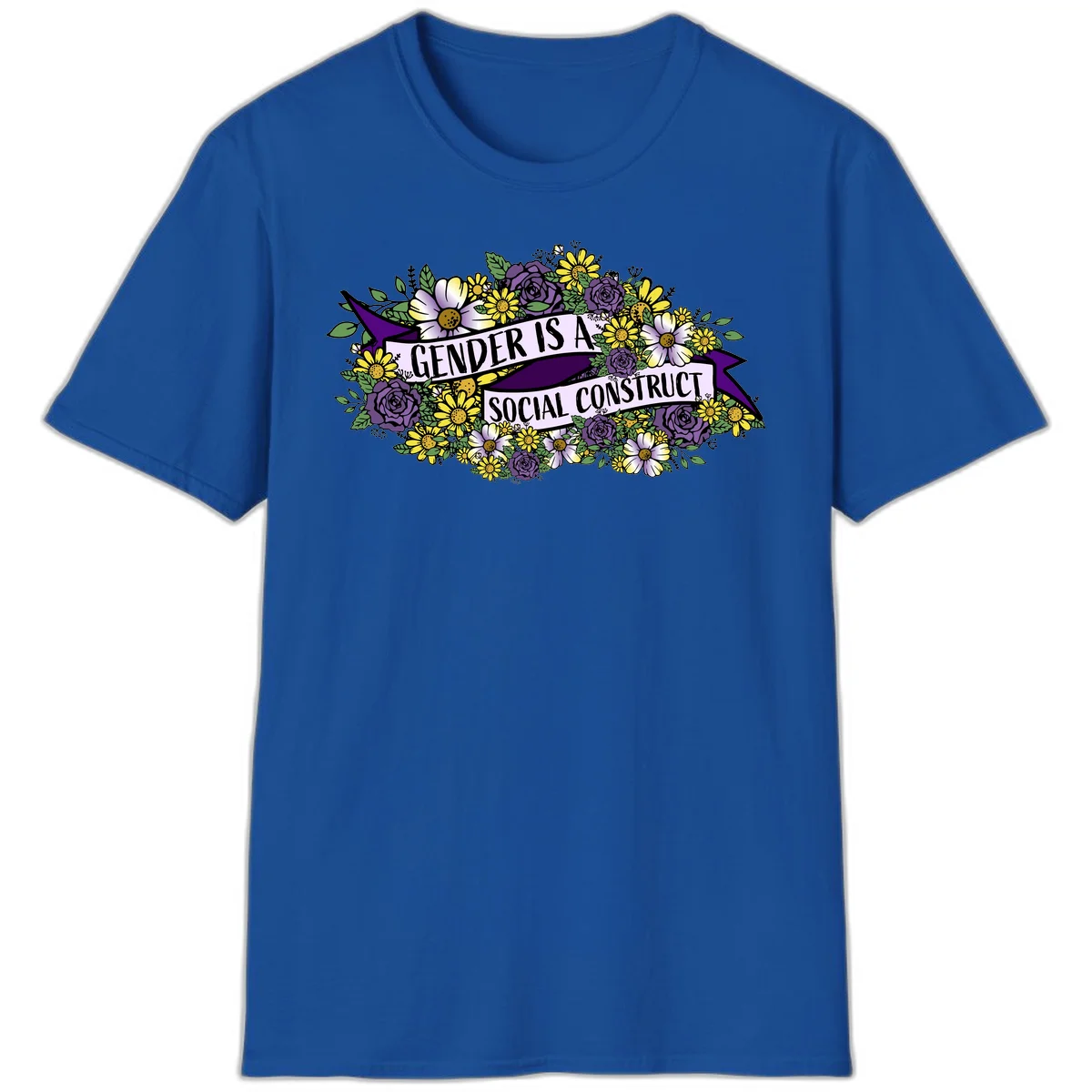 Colorful floral illustration with purple roses and yellow daisies surrounding a banner reading 'Gender Is A Social Construct' in bold text. in Royal
