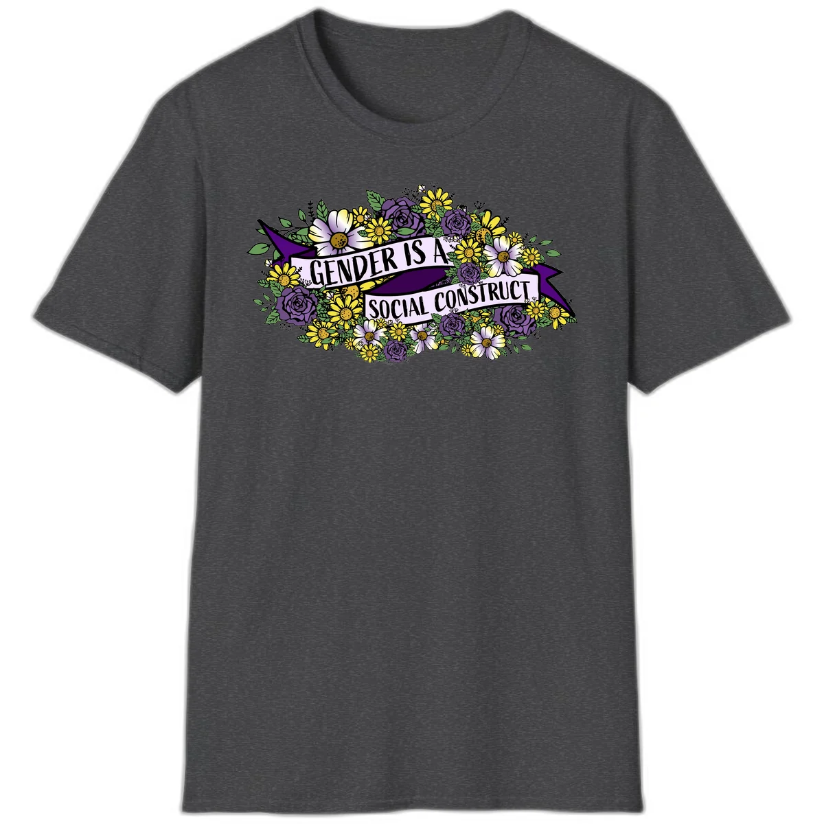 Colorful floral illustration with purple roses and yellow daisies surrounding a banner reading 'Gender Is A Social Construct' in bold text. in Dark Heather