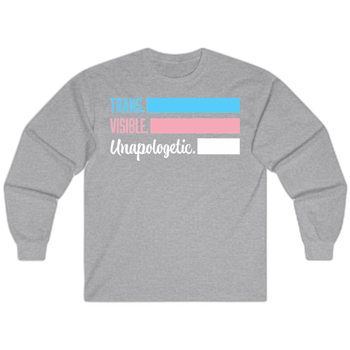 Trans visible unapologetic design with cyan, pink, white and gray horizontal stripes and layered typography in Sport Grey