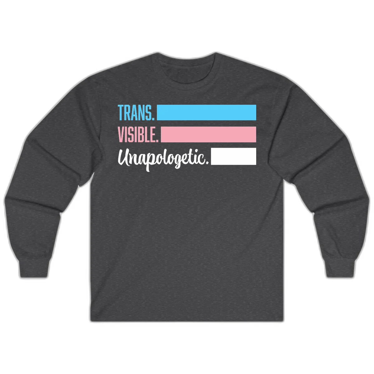 Trans visible unapologetic design with cyan, pink, white and gray horizontal stripes and layered typography in Dark Heather