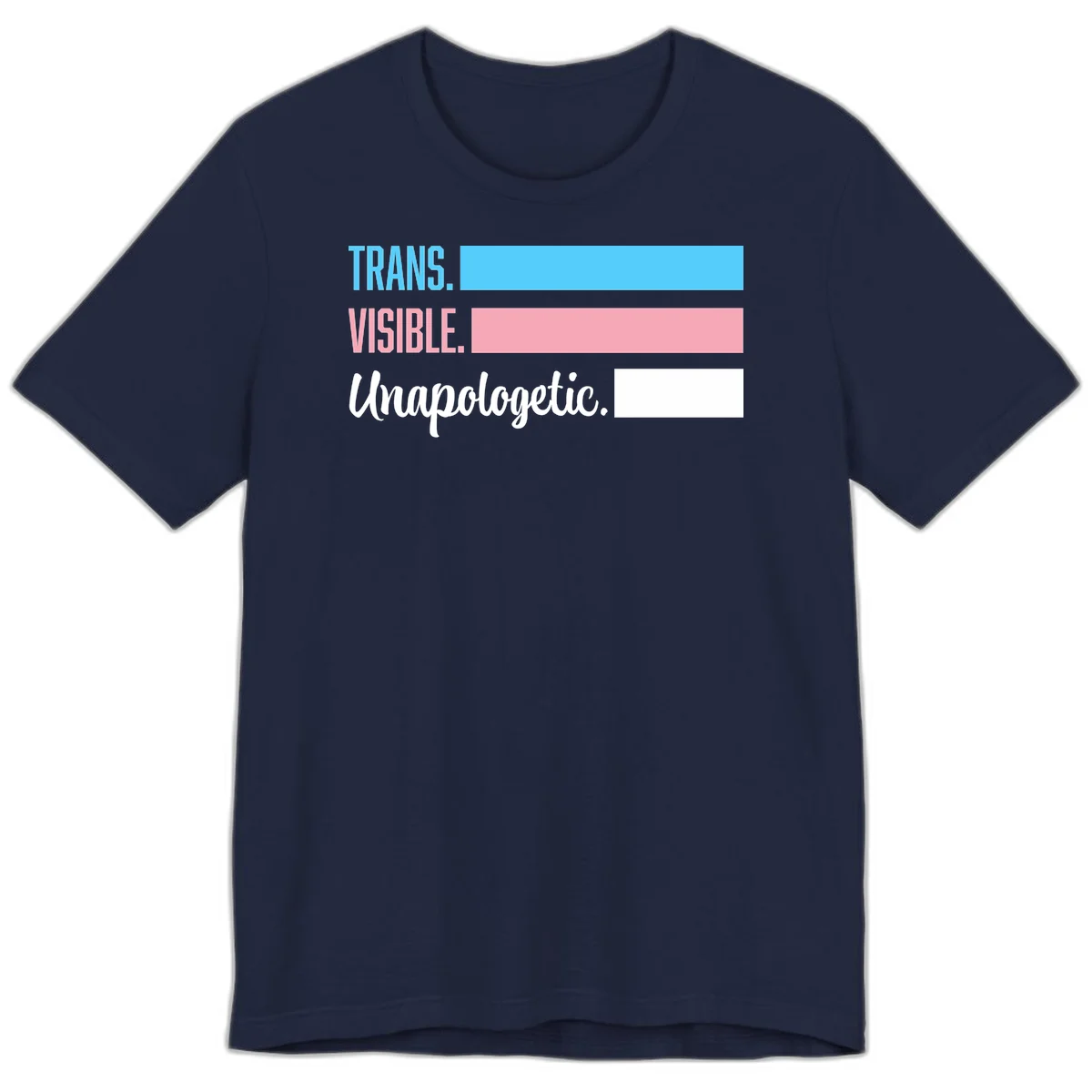 Trans visible unapologetic design with cyan, pink, white and gray horizontal stripes and layered typography in Navy