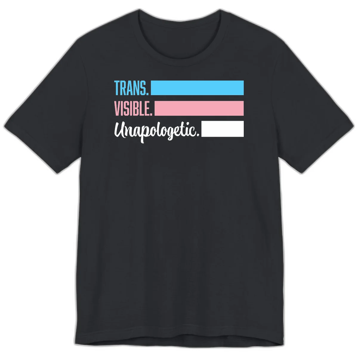 Trans visible unapologetic design with cyan, pink, white and gray horizontal stripes and layered typography in Vintage Black
