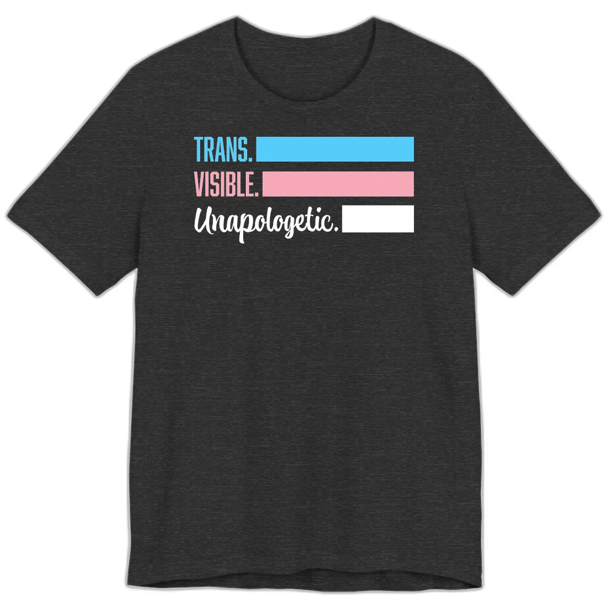 Trans visible unapologetic design with cyan, pink, white and gray horizontal stripes and layered typography in Dark Grey Heather