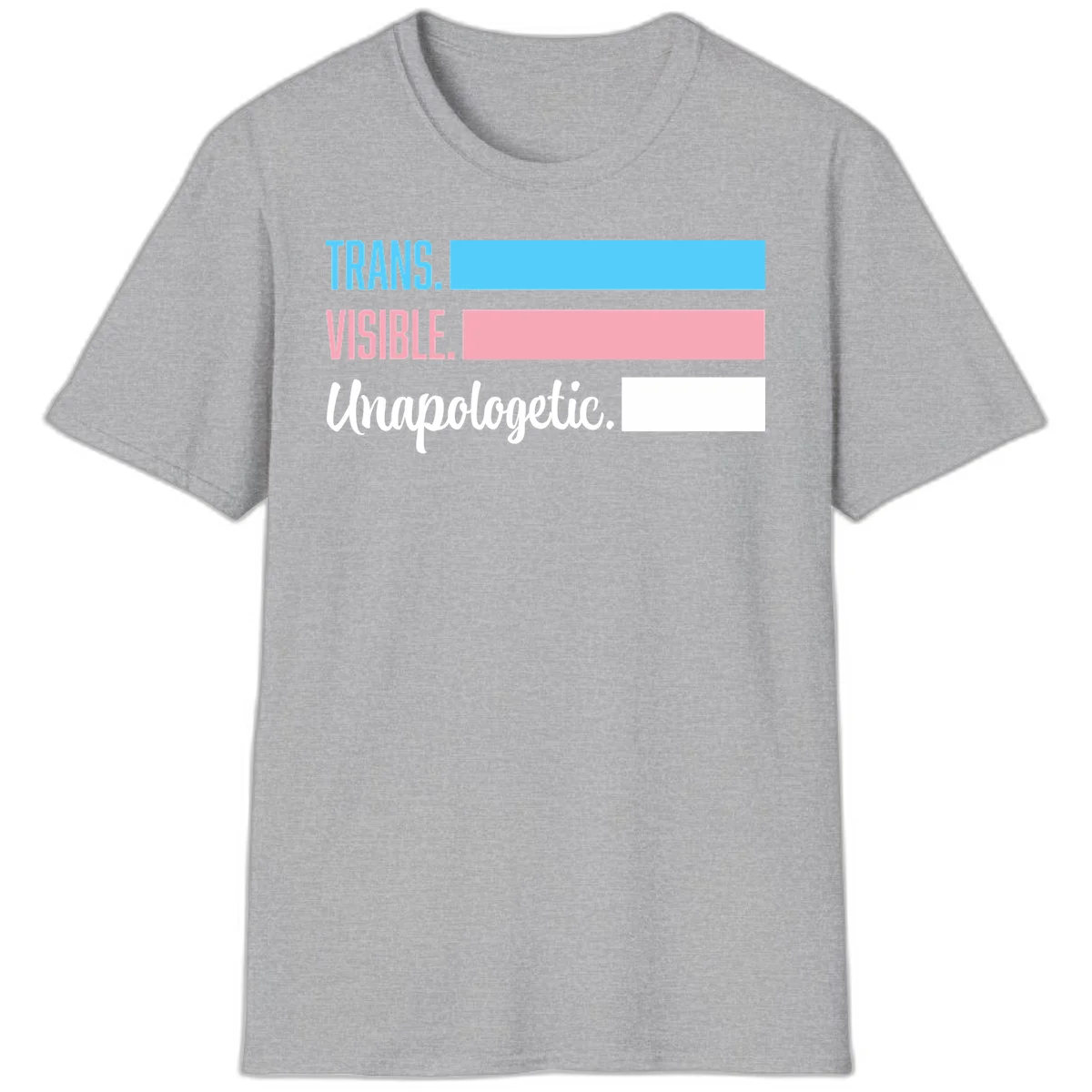 Trans visible unapologetic design with cyan, pink, white and gray horizontal stripes and layered typography in Sport Grey