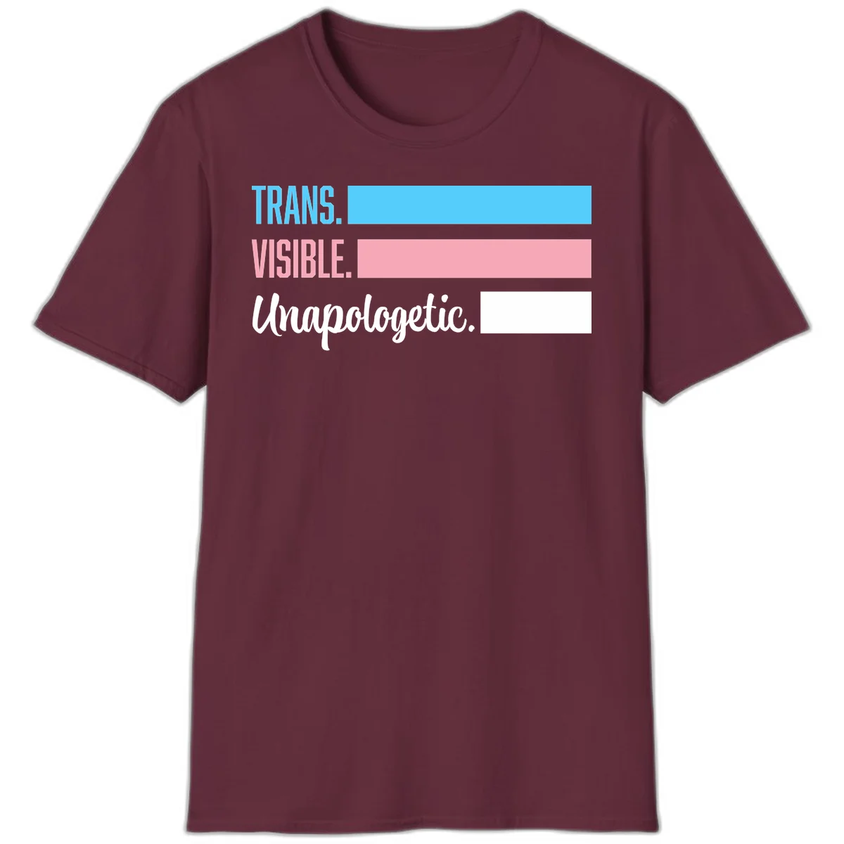 Trans visible unapologetic design with cyan, pink, white and gray horizontal stripes and layered typography in Maroon