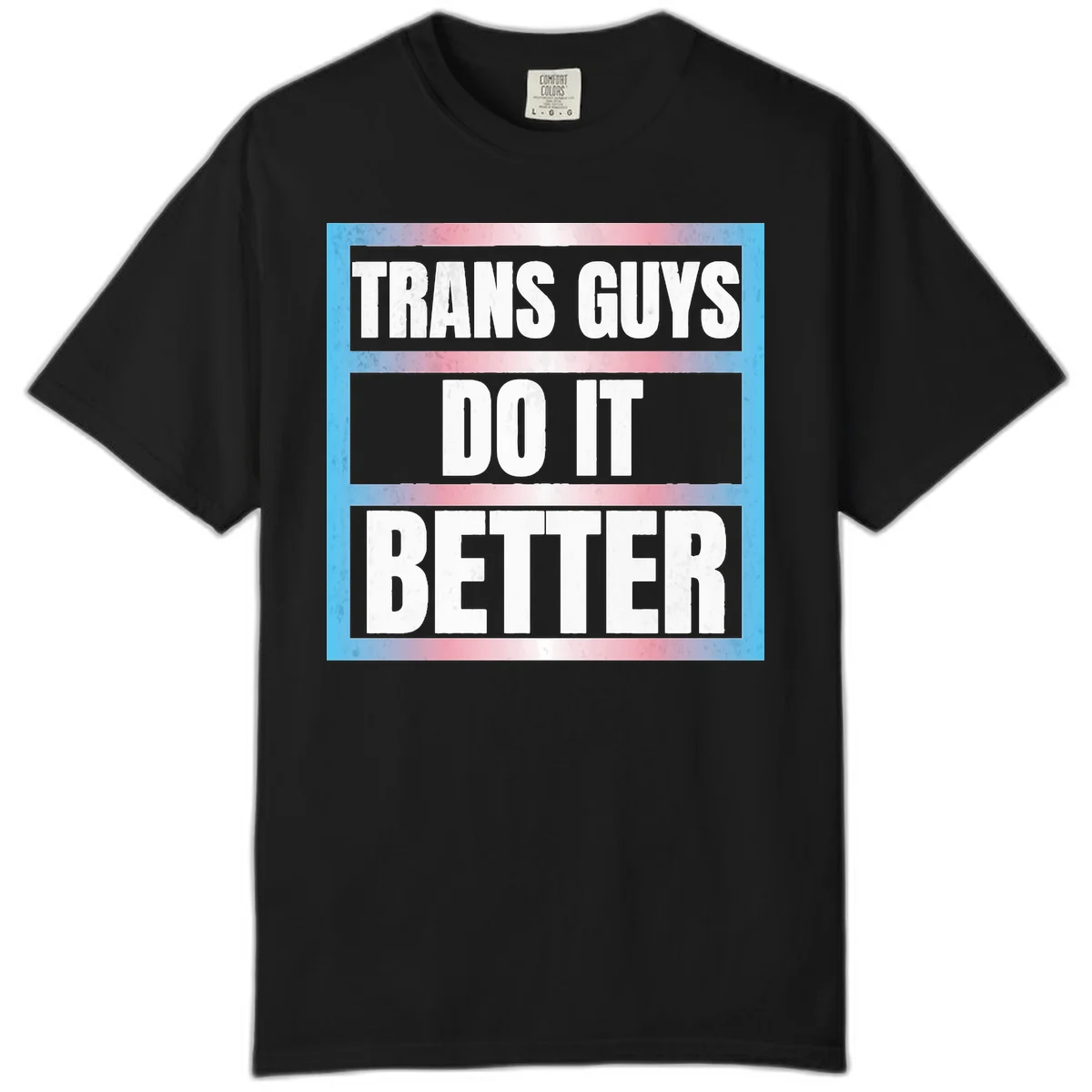 Bold white text reading 'TRANS GUYS DO IT BETTER' on gray bands with transgender flag watercolor background in blue, pink, and white. in Black