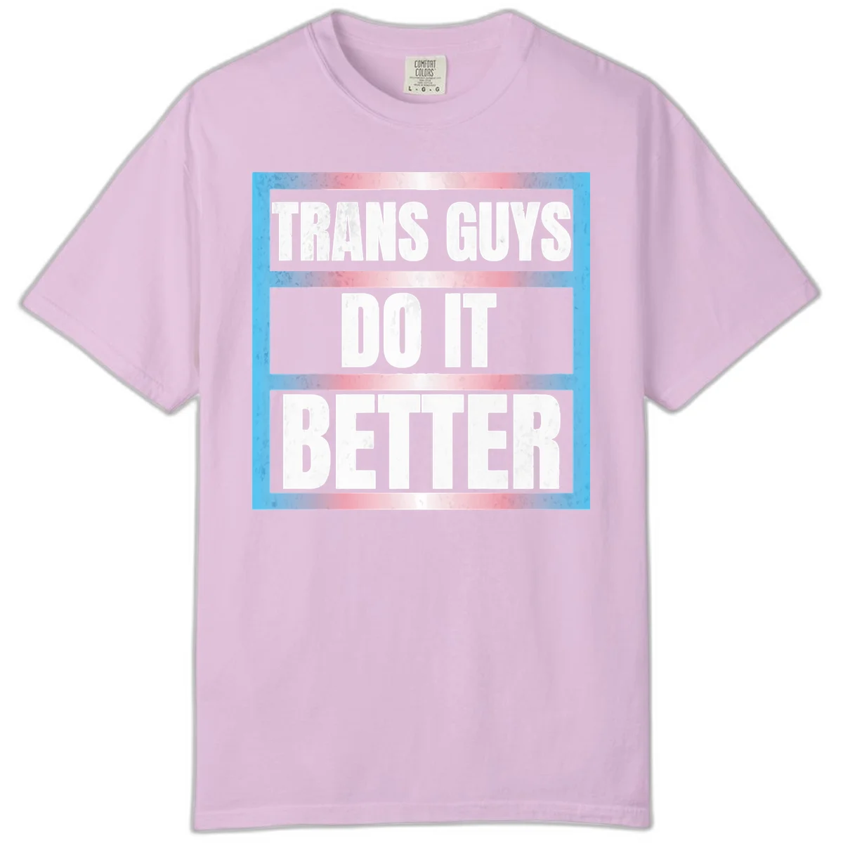 Bold white text reading 'TRANS GUYS DO IT BETTER' on gray bands with transgender flag watercolor background in blue, pink, and white. in Orchid