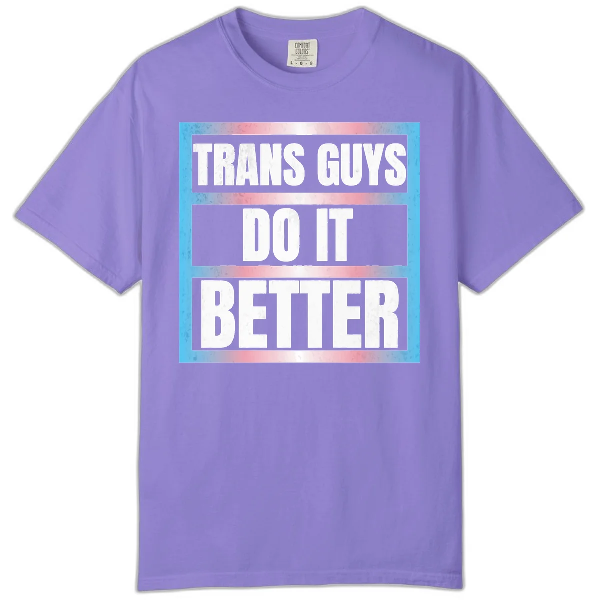Bold white text reading 'TRANS GUYS DO IT BETTER' on gray bands with transgender flag watercolor background in blue, pink, and white. in Violet