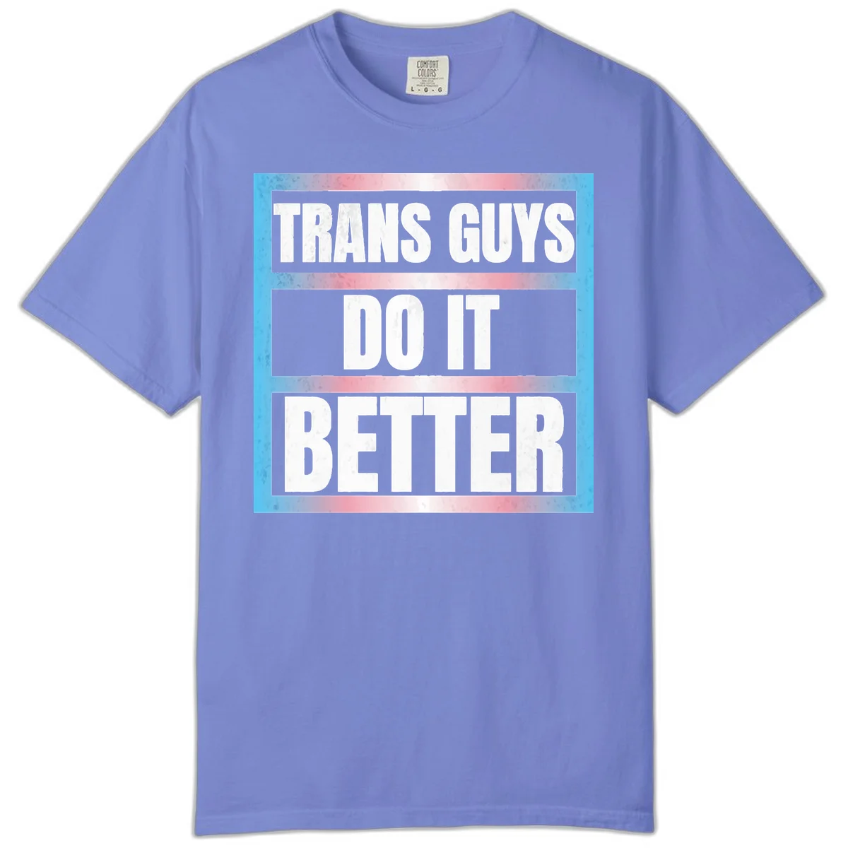 Bold white text reading 'TRANS GUYS DO IT BETTER' on gray bands with transgender flag watercolor background in blue, pink, and white. in Flo Blue
