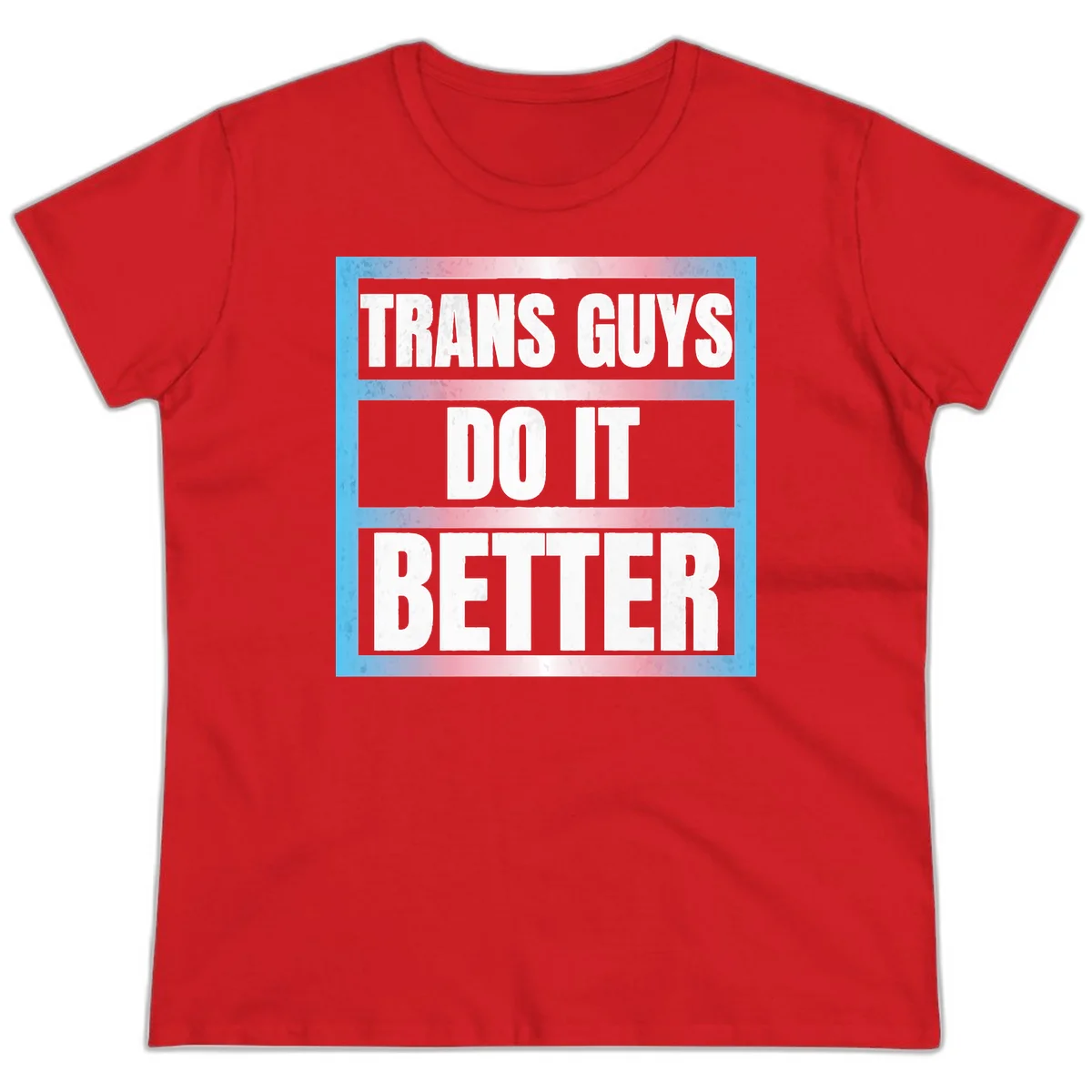 Bold white text reading 'TRANS GUYS DO IT BETTER' on gray bands with transgender flag watercolor background in blue, pink, and white. in Red