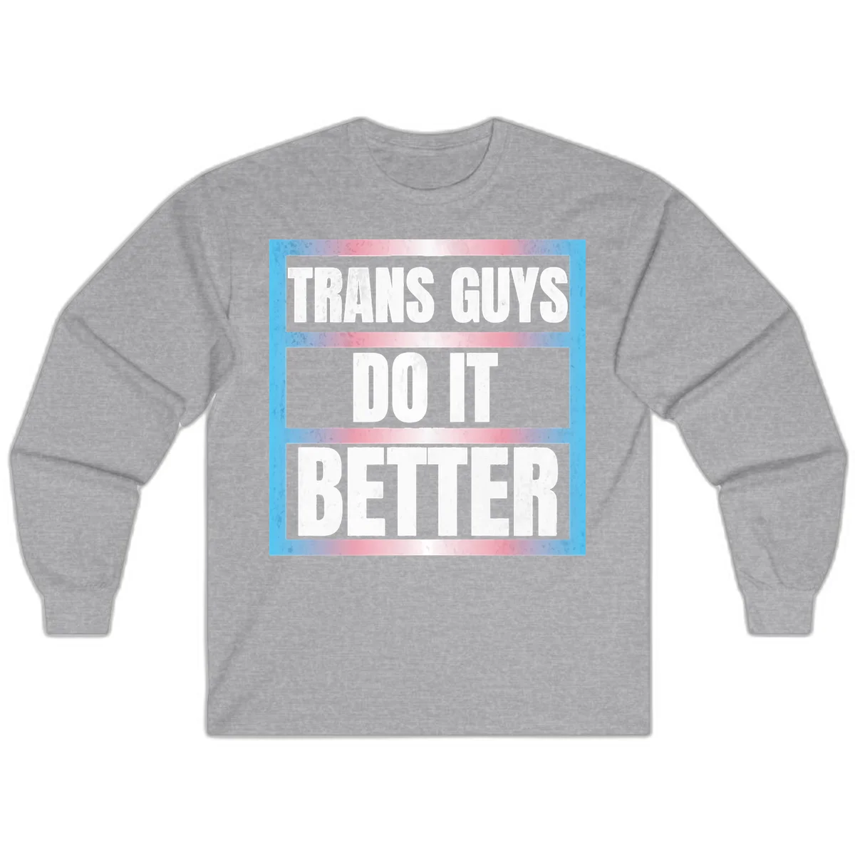 Bold white text reading 'TRANS GUYS DO IT BETTER' on gray bands with transgender flag watercolor background in blue, pink, and white. in Sport Grey