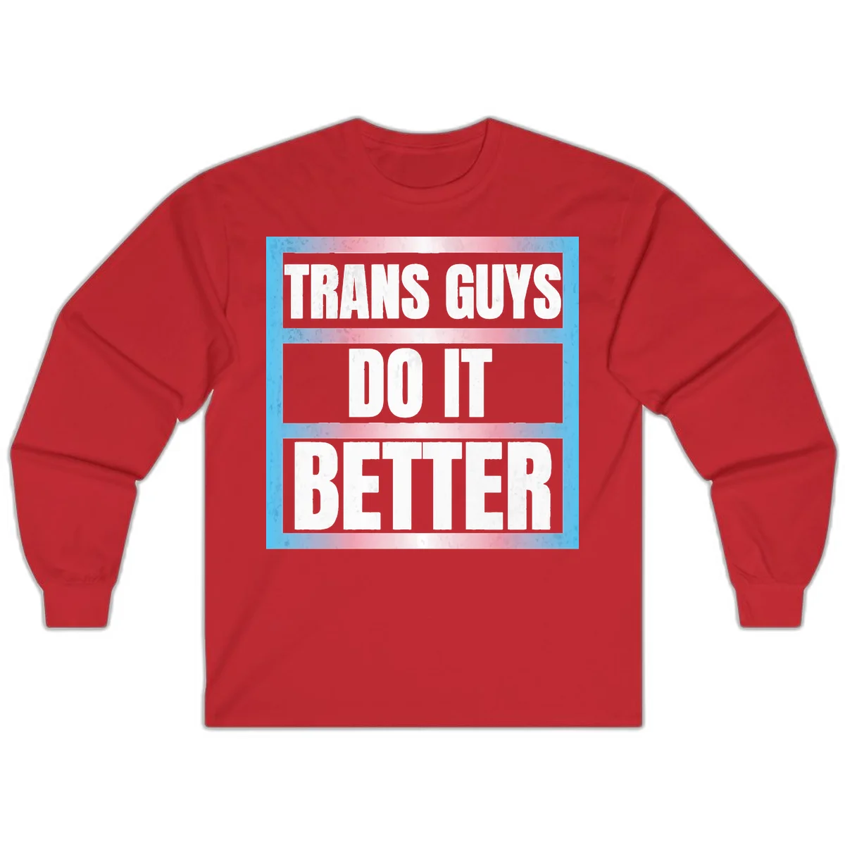 Bold white text reading 'TRANS GUYS DO IT BETTER' on gray bands with transgender flag watercolor background in blue, pink, and white. in Red