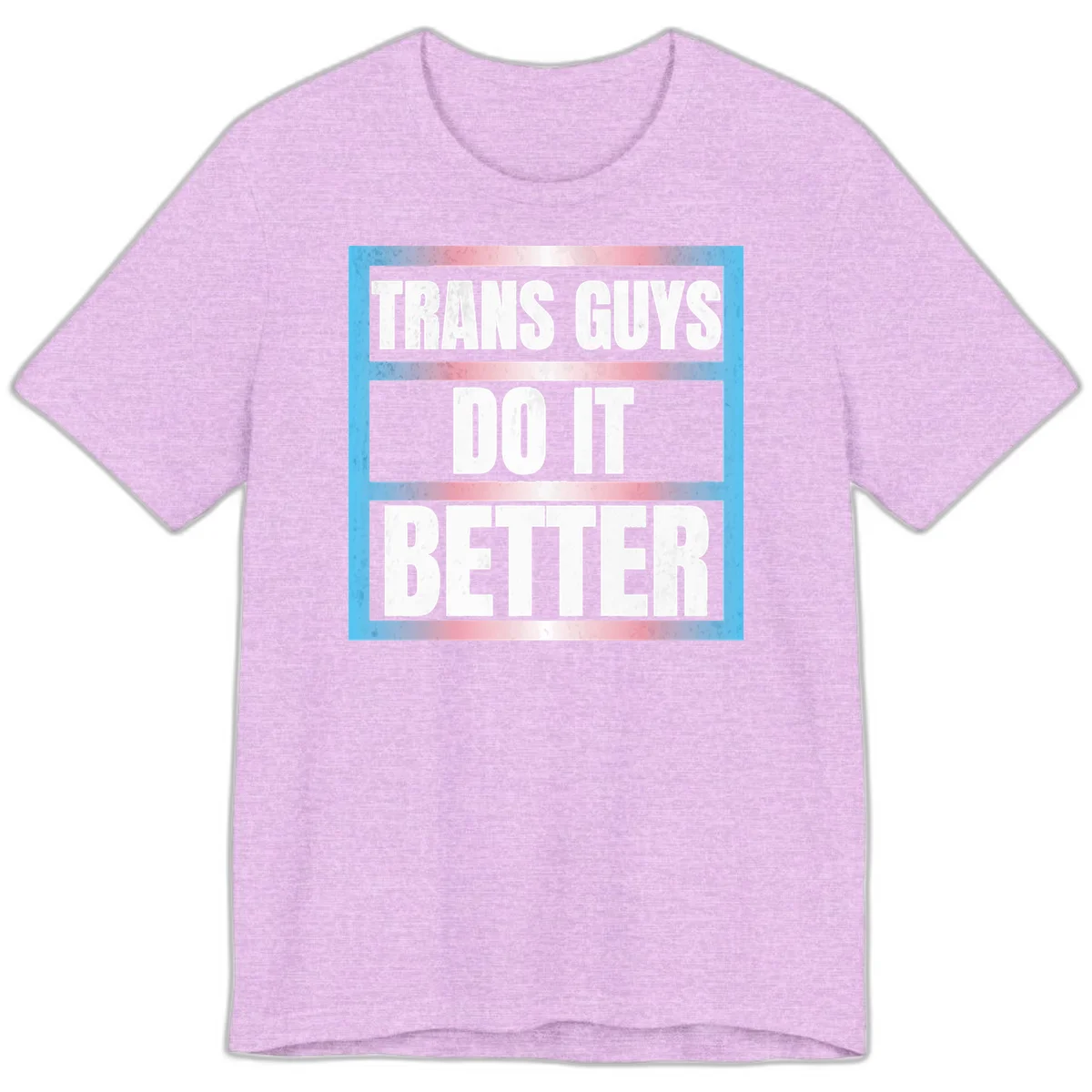 Bold white text reading 'TRANS GUYS DO IT BETTER' on gray bands with transgender flag watercolor background in blue, pink, and white. in Heather Prism Lilac