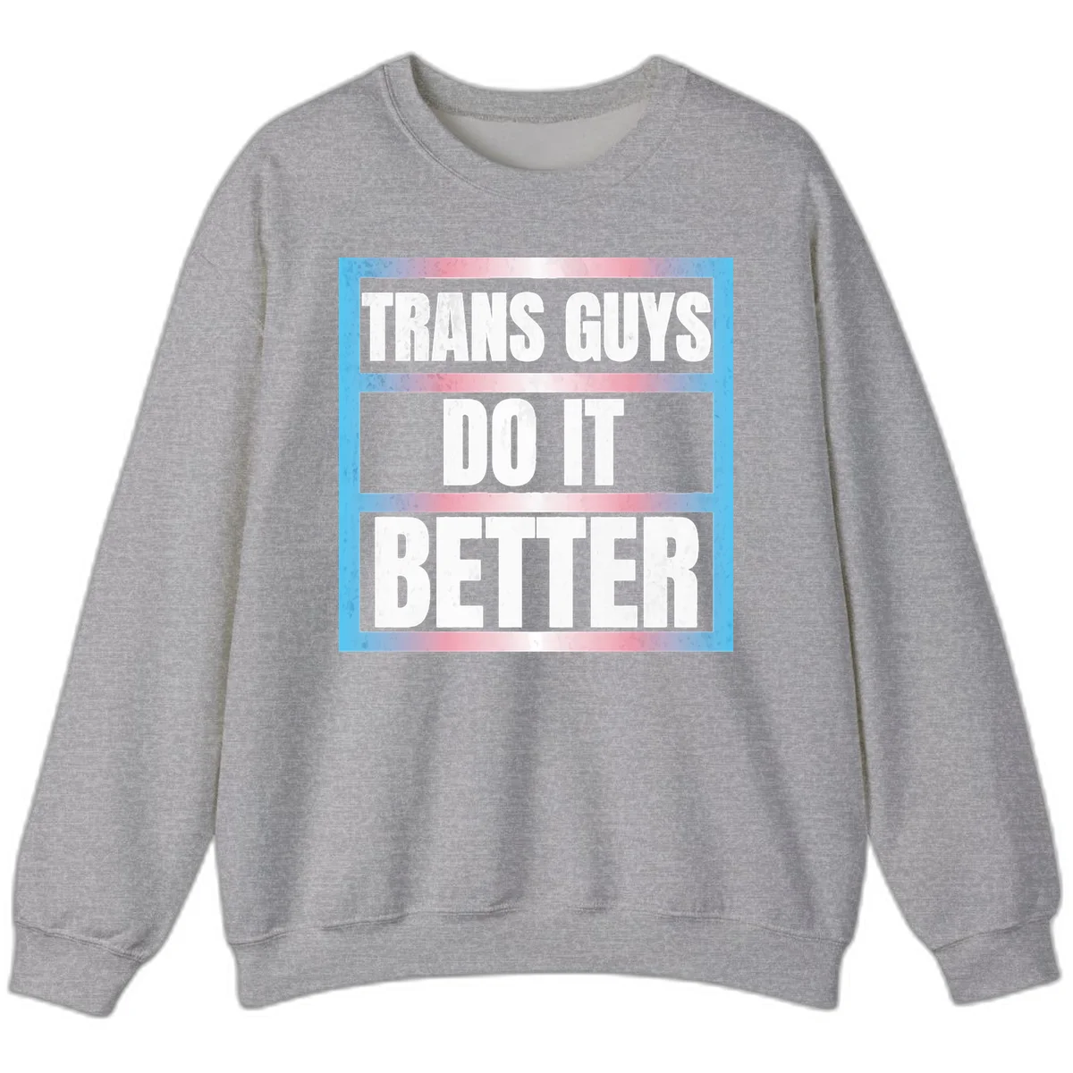 Bold white text reading 'TRANS GUYS DO IT BETTER' on gray bands with transgender flag watercolor background in blue, pink, and white. in Sport Grey