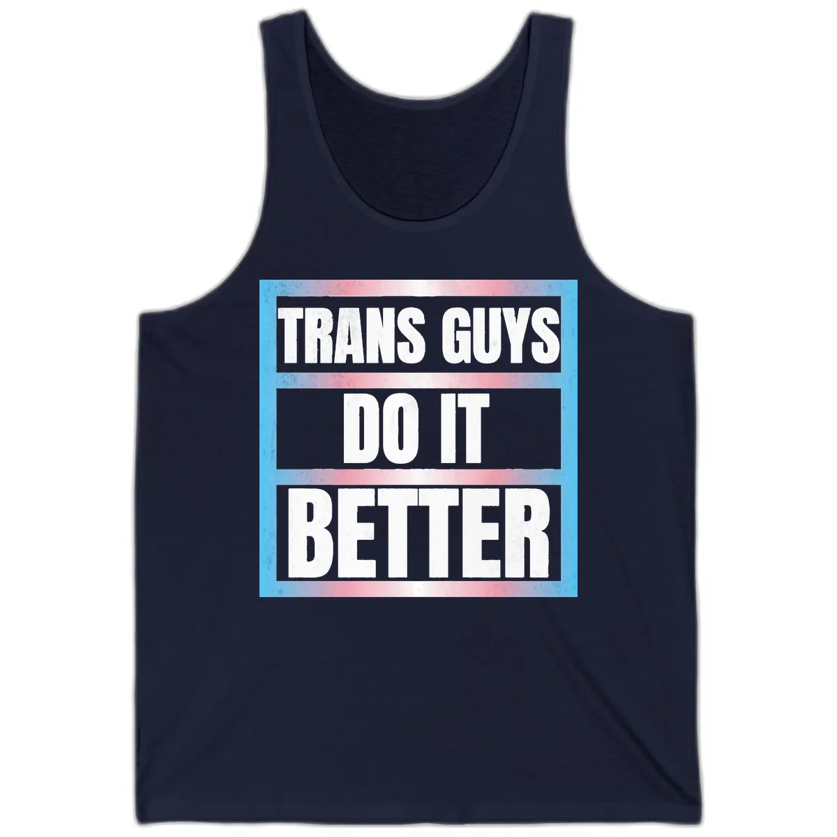 Bold white text reading 'TRANS GUYS DO IT BETTER' on gray bands with transgender flag watercolor background in blue, pink, and white. in Navy