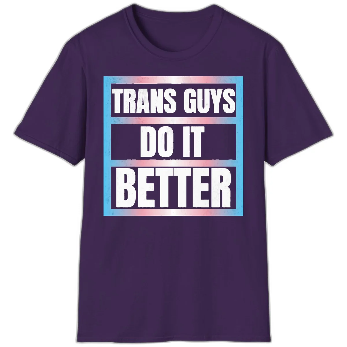 Bold white text reading 'TRANS GUYS DO IT BETTER' on gray bands with transgender flag watercolor background in blue, pink, and white. in Purple
