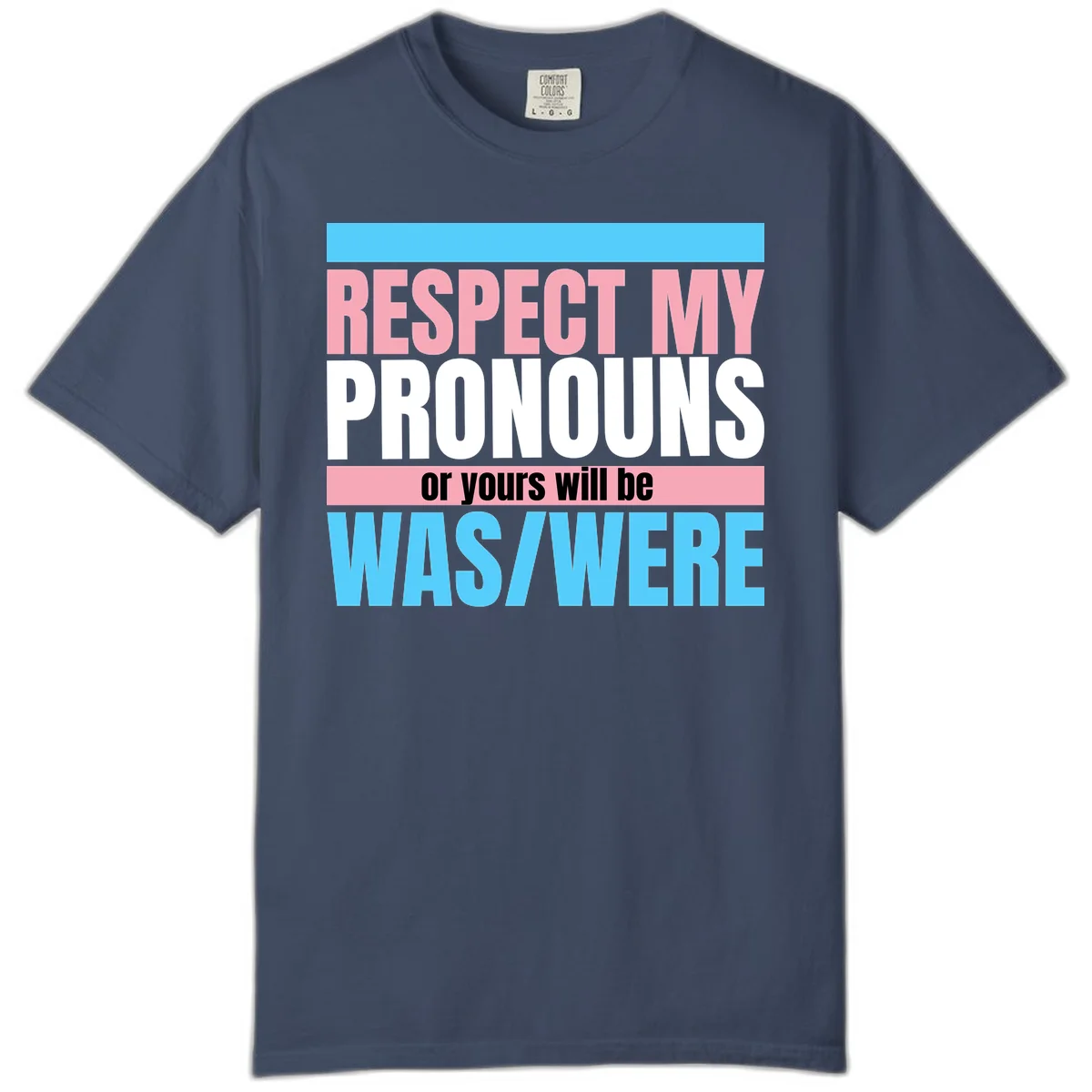 Bold typography design reading 'Respect My Pronouns or yours will be WAS/WERE' in pink, white, and blue letters with gray background in Midnight