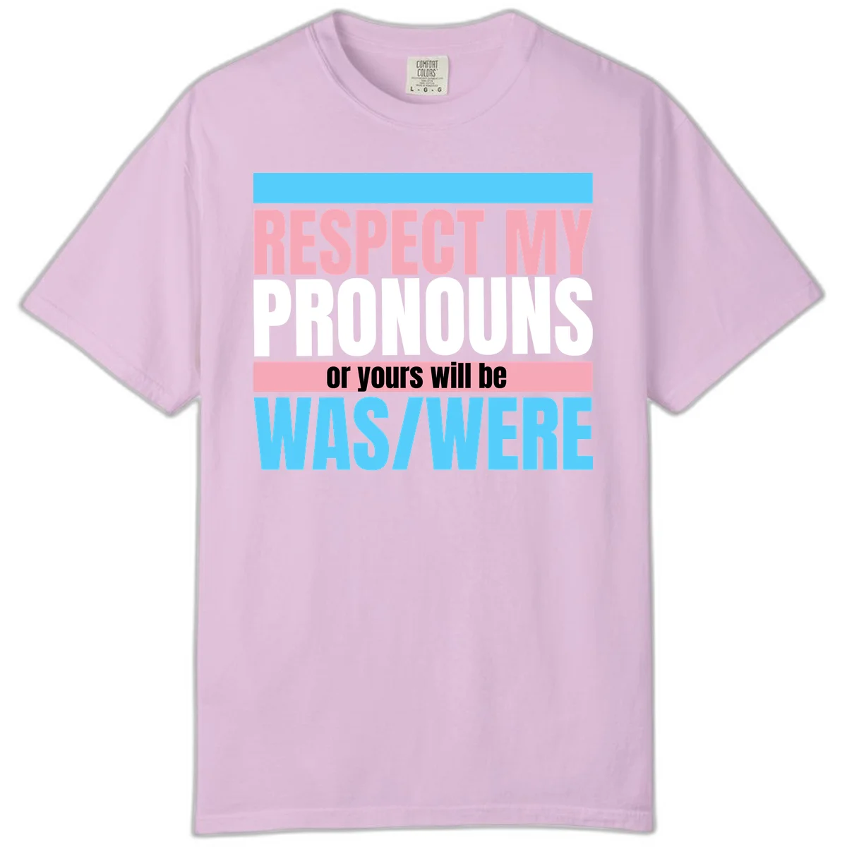 Bold typography design reading 'Respect My Pronouns or yours will be WAS/WERE' in pink, white, and blue letters with gray background in Orchid