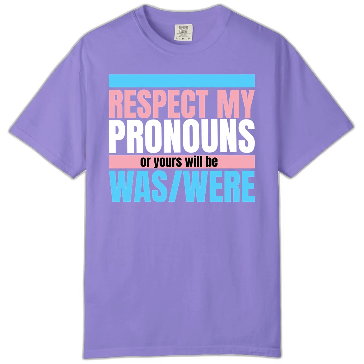 Bold typography design reading 'Respect My Pronouns or yours will be WAS/WERE' in pink, white, and blue letters with gray background in Violet