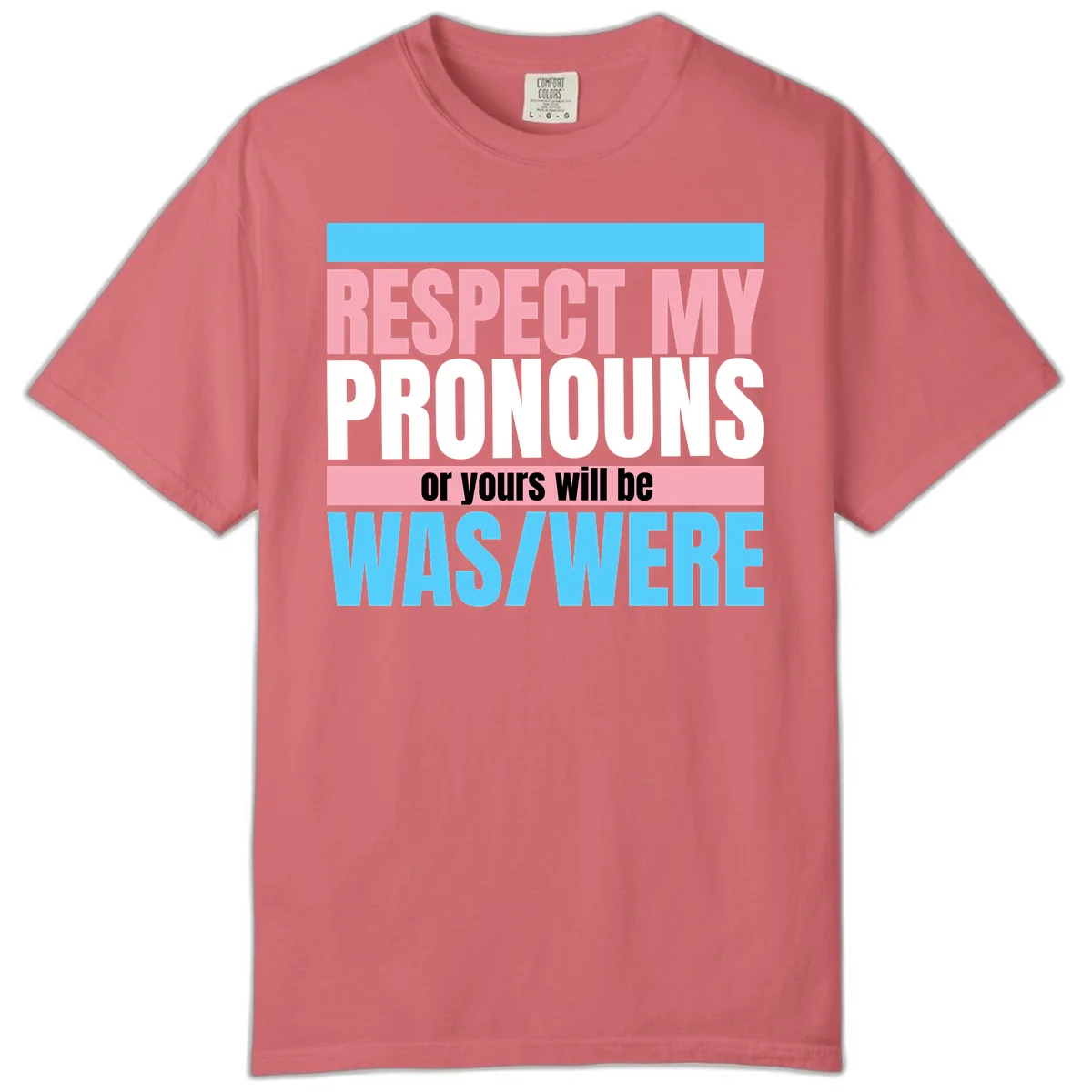 Bold typography design reading 'Respect My Pronouns or yours will be WAS/WERE' in pink, white, and blue letters with gray background in Watermelon