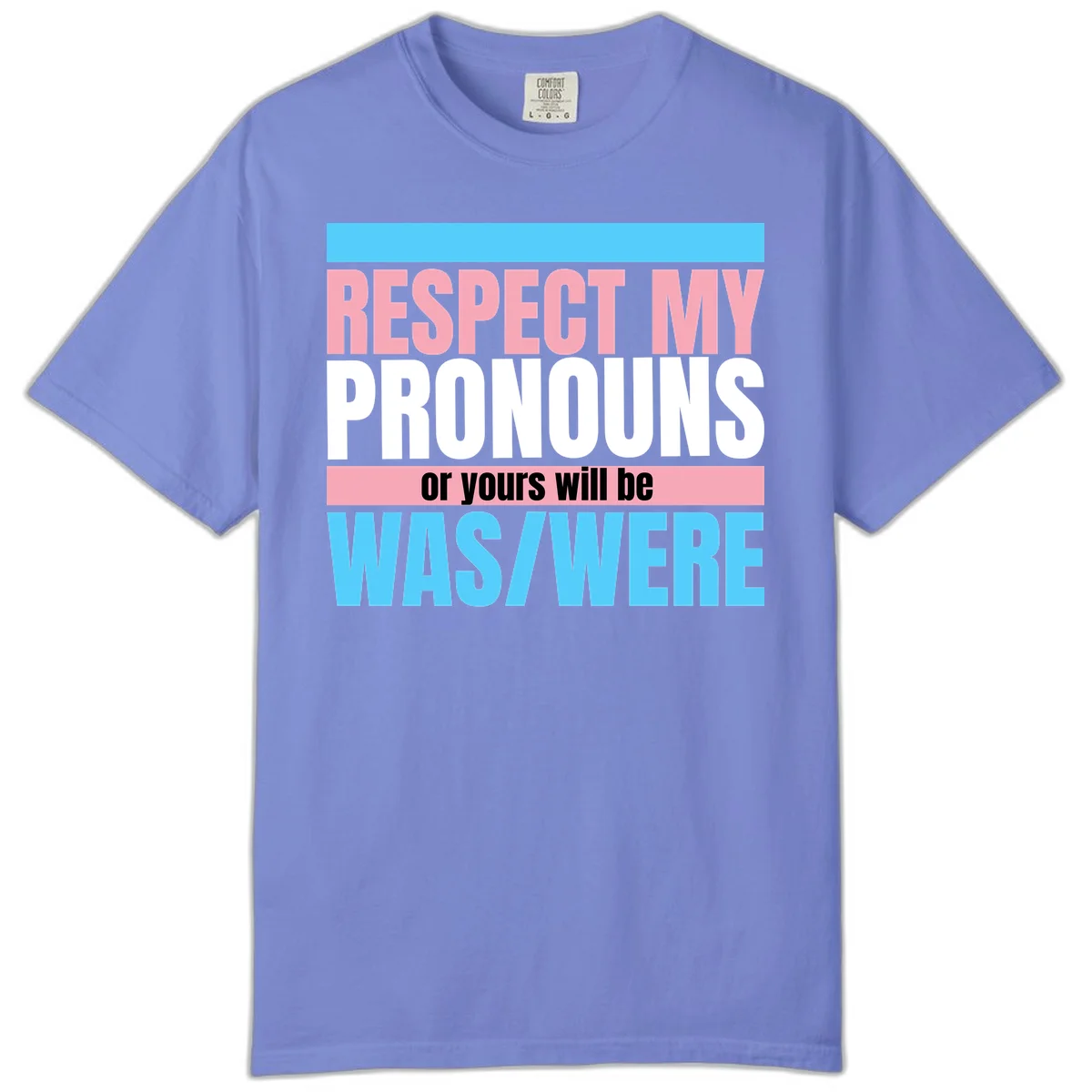 Bold typography design reading 'Respect My Pronouns or yours will be WAS/WERE' in pink, white, and blue letters with gray background in Flo Blue
