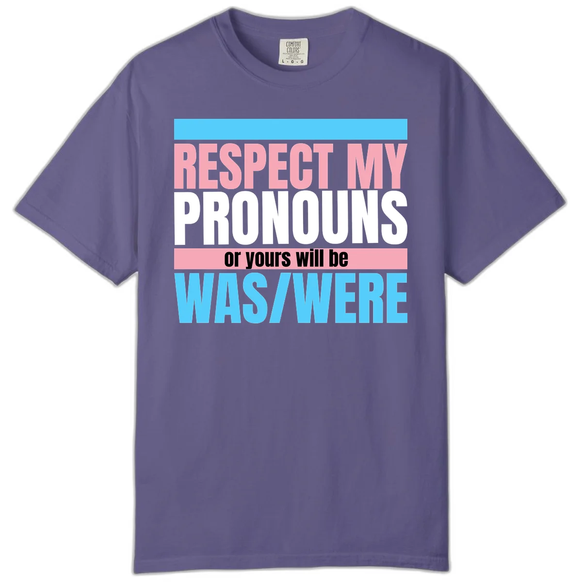 Bold typography design reading 'Respect My Pronouns or yours will be WAS/WERE' in pink, white, and blue letters with gray background in Grape