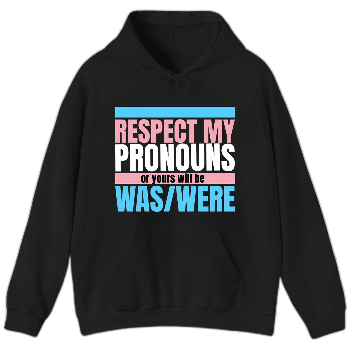 Bold typography design reading 'Respect My Pronouns or yours will be WAS/WERE' in pink, white, and blue letters with gray background in Black