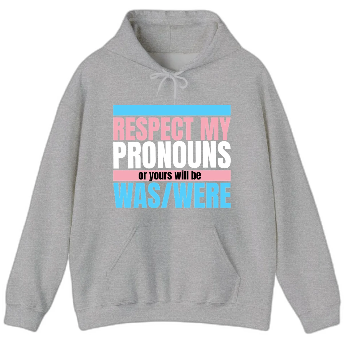 Bold typography design reading 'Respect My Pronouns or yours will be WAS/WERE' in pink, white, and blue letters with gray background in Sport Grey