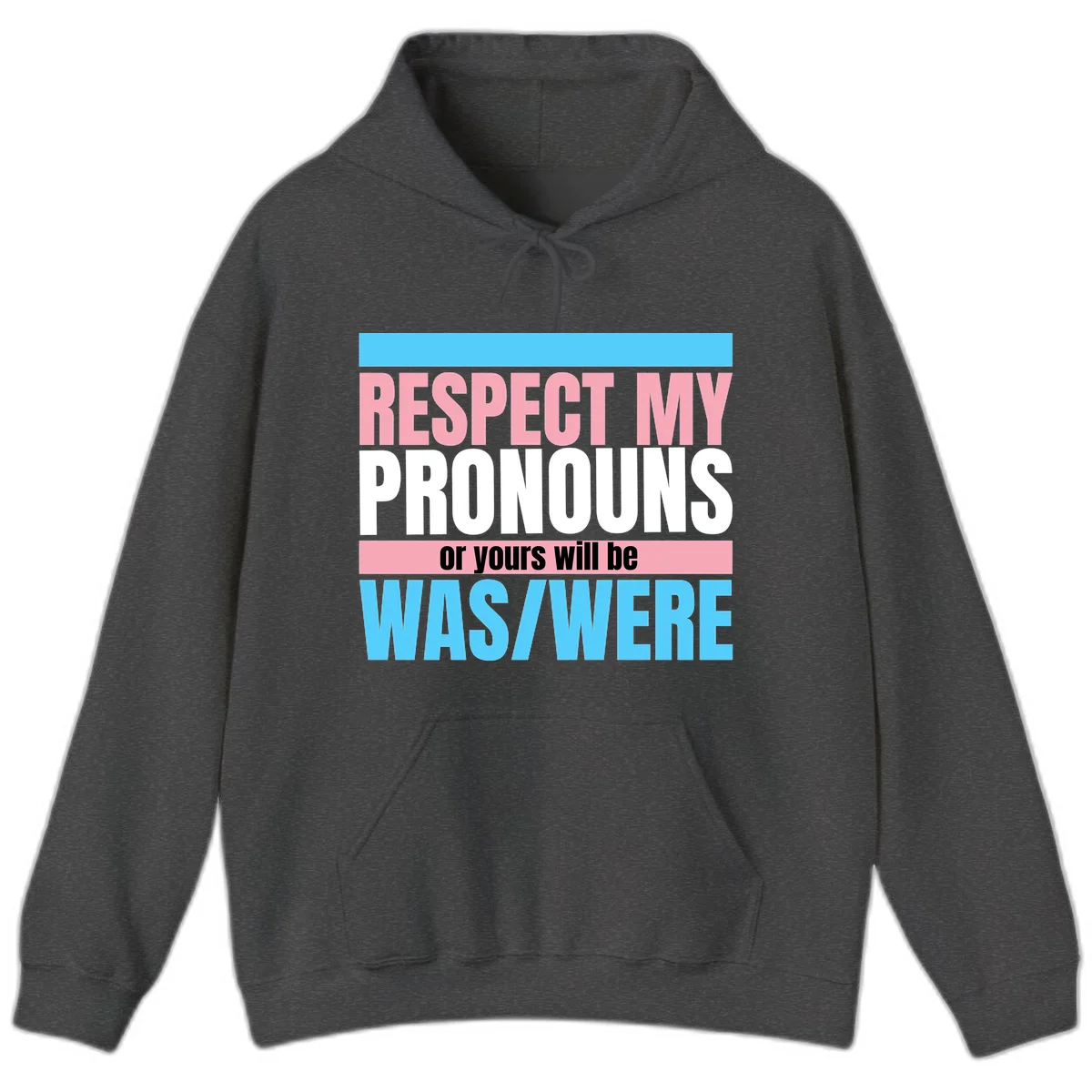 Bold typography design reading 'Respect My Pronouns or yours will be WAS/WERE' in pink, white, and blue letters with gray background in Dark Heather