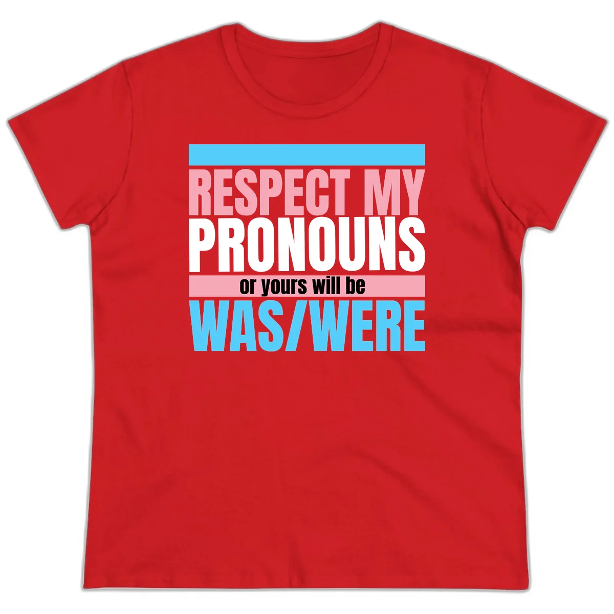 Bold typography design reading 'Respect My Pronouns or yours will be WAS/WERE' in pink, white, and blue letters with gray background in Red