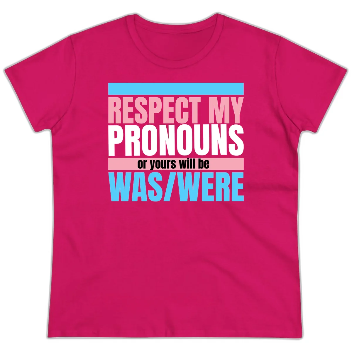 Bold typography design reading 'Respect My Pronouns or yours will be WAS/WERE' in pink, white, and blue letters with gray background in Heliconia
