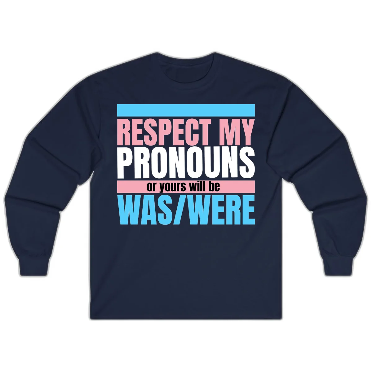Bold typography design reading 'Respect My Pronouns or yours will be WAS/WERE' in pink, white, and blue letters with gray background in Navy