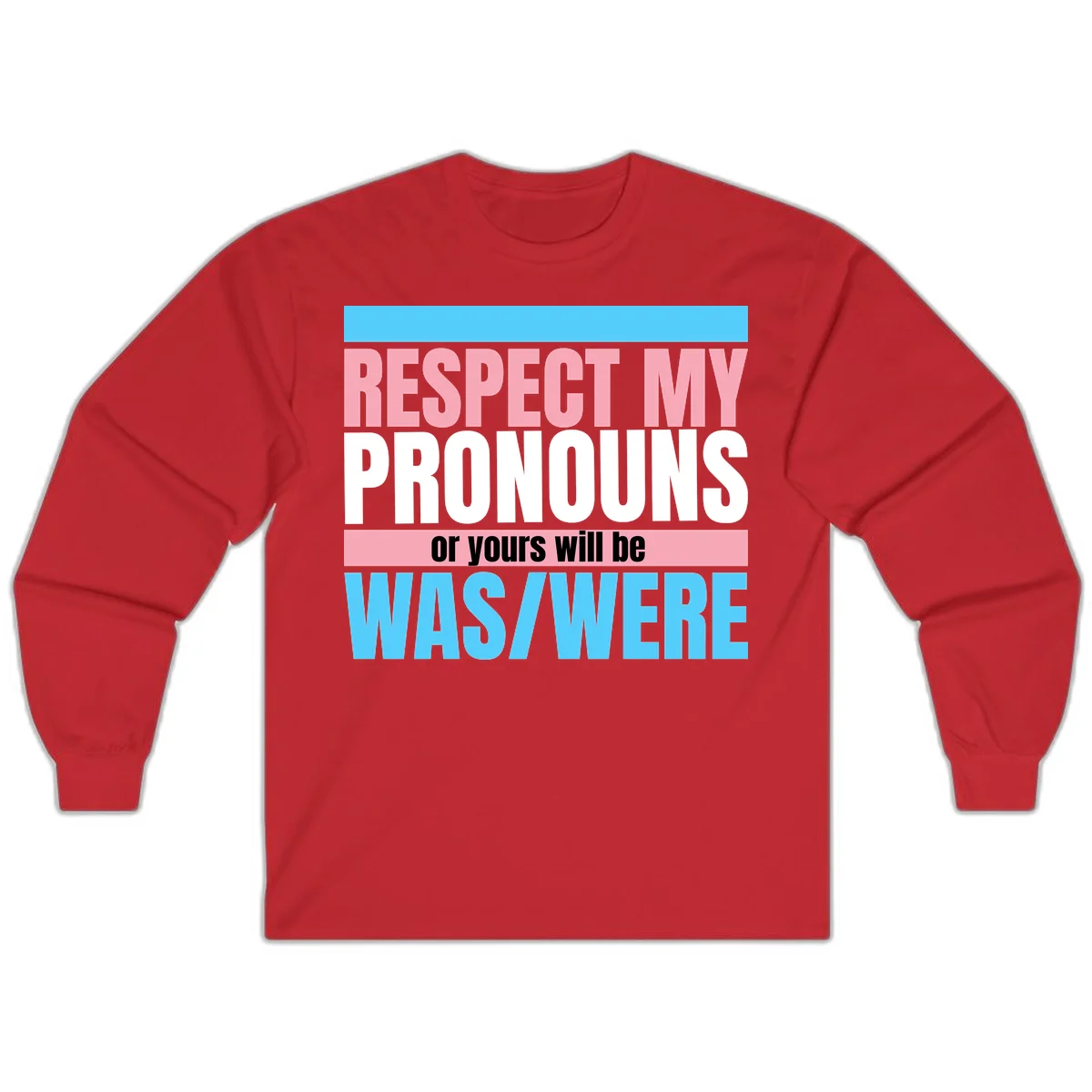 Bold typography design reading 'Respect My Pronouns or yours will be WAS/WERE' in pink, white, and blue letters with gray background in Red