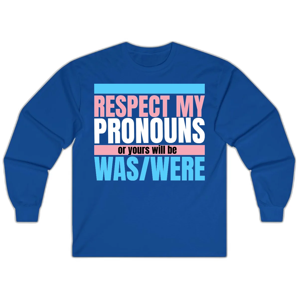 Bold typography design reading 'Respect My Pronouns or yours will be WAS/WERE' in pink, white, and blue letters with gray background in Royal