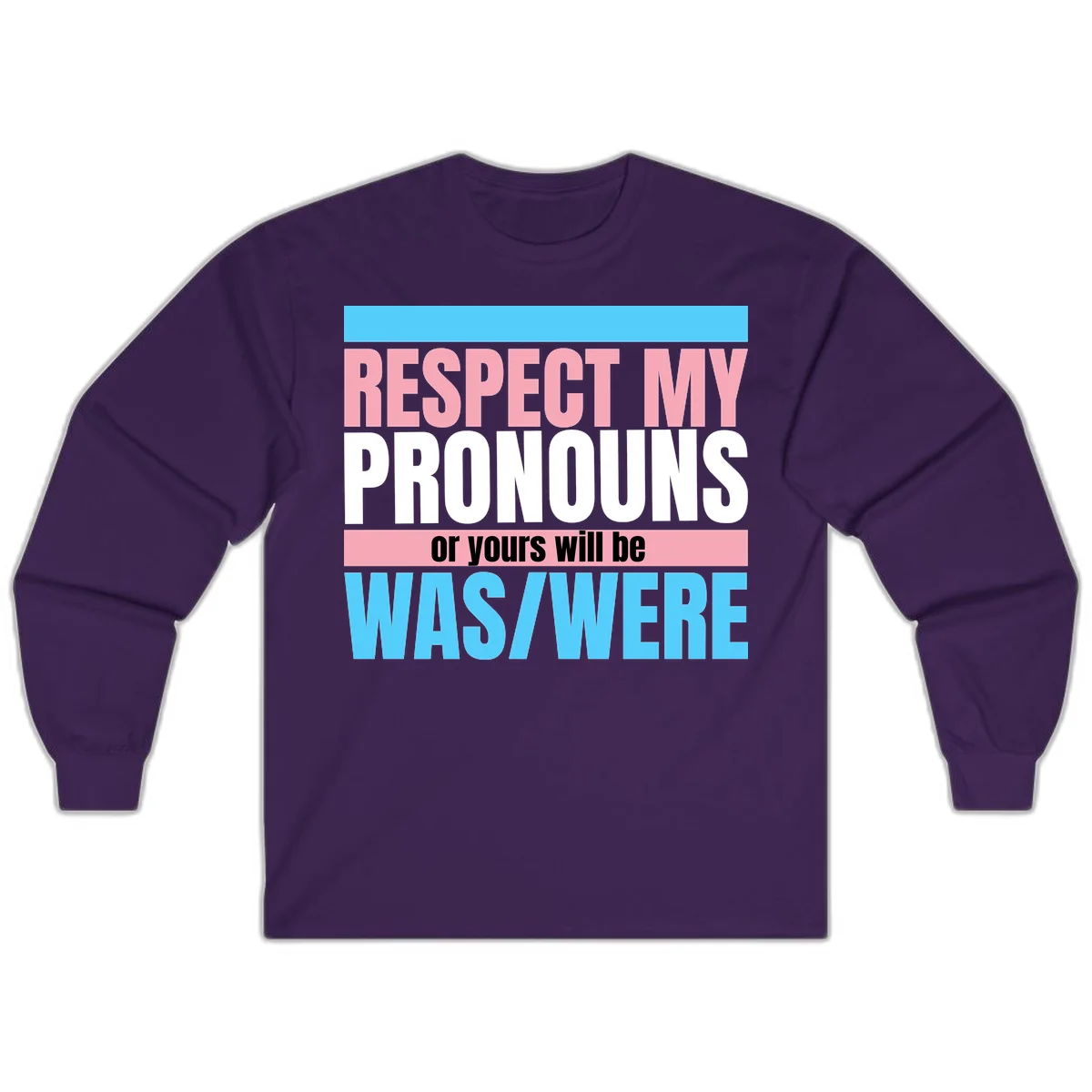 Bold typography design reading 'Respect My Pronouns or yours will be WAS/WERE' in pink, white, and blue letters with gray background in Purple