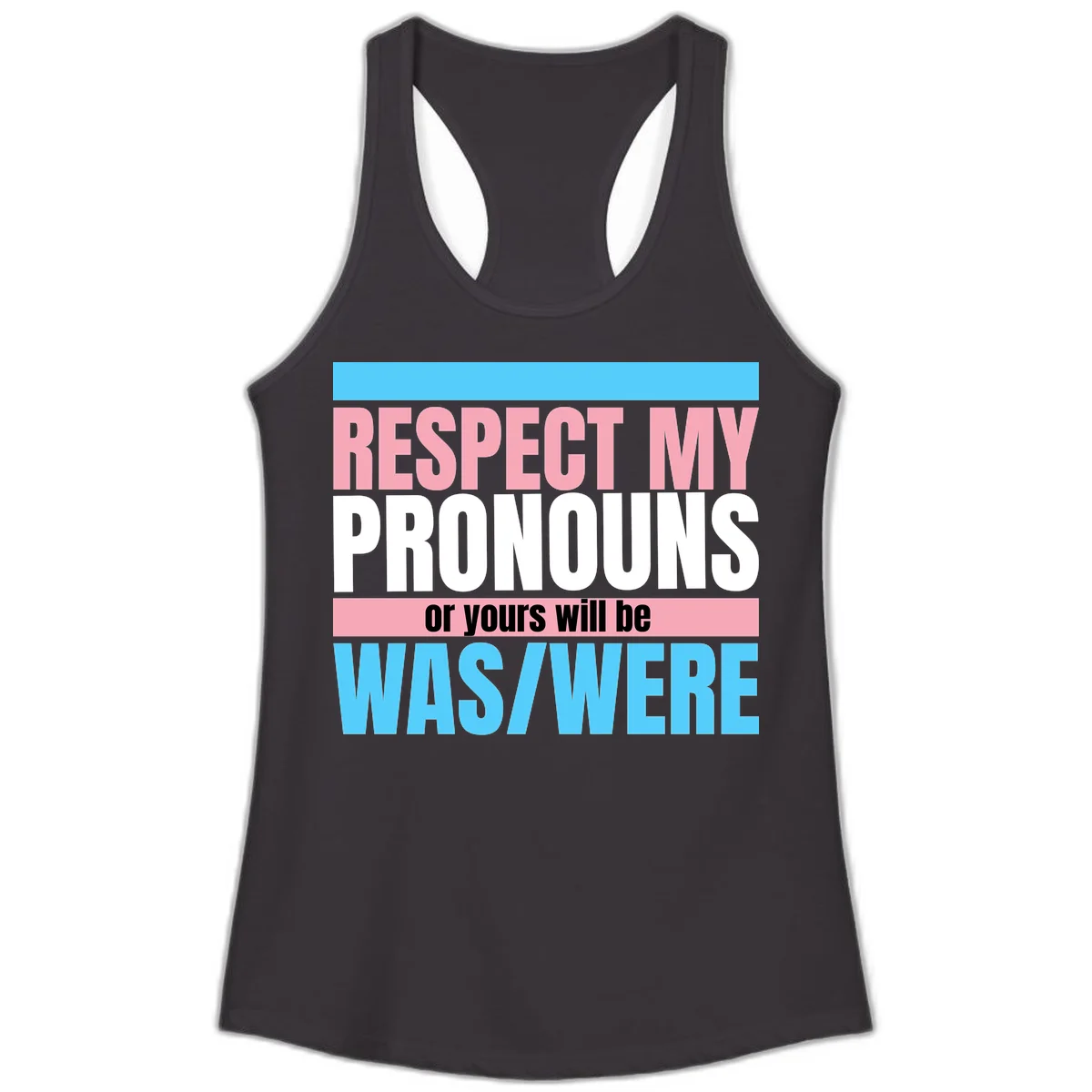 Bold typography design reading 'Respect My Pronouns or yours will be WAS/WERE' in pink, white, and blue letters with gray background in Black