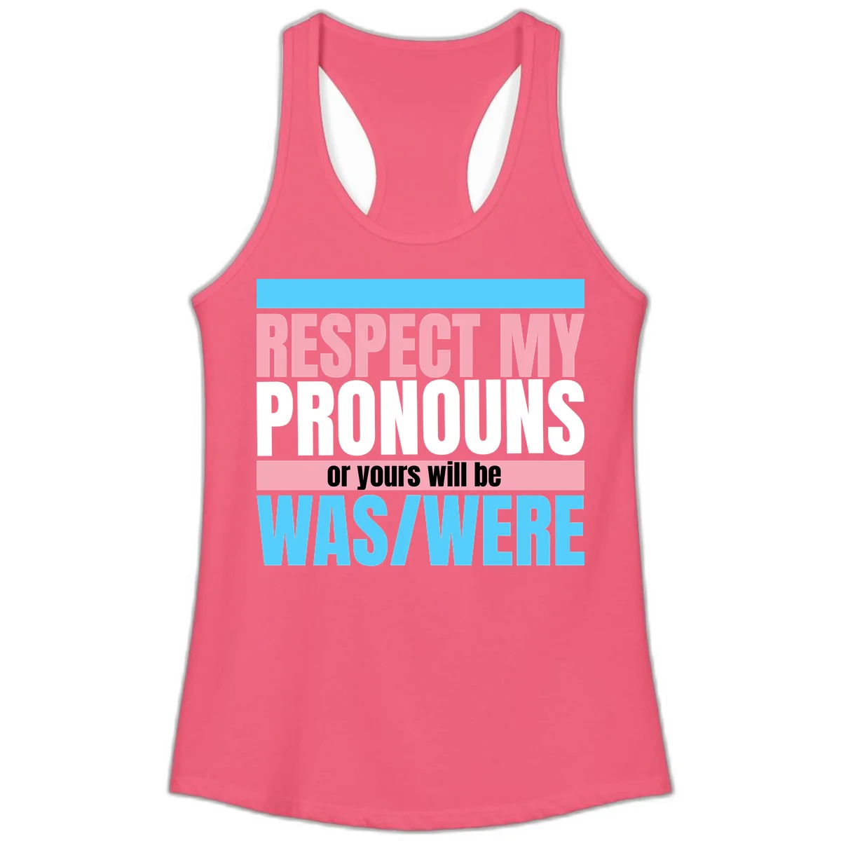 Bold typography design reading 'Respect My Pronouns or yours will be WAS/WERE' in pink, white, and blue letters with gray background in Hot Pink