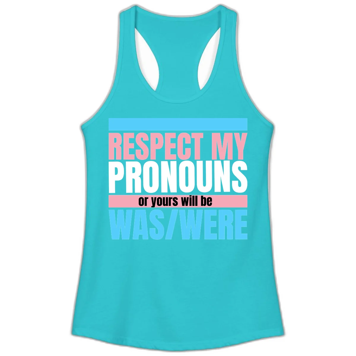 Bold typography design reading 'Respect My Pronouns or yours will be WAS/WERE' in pink, white, and blue letters with gray background in Solid Tahiti Blue