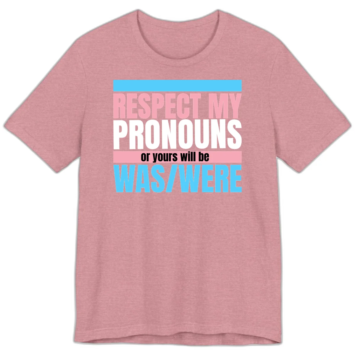 Bold typography design reading 'Respect My Pronouns or yours will be WAS/WERE' in pink, white, and blue letters with gray background in Heather Orchid